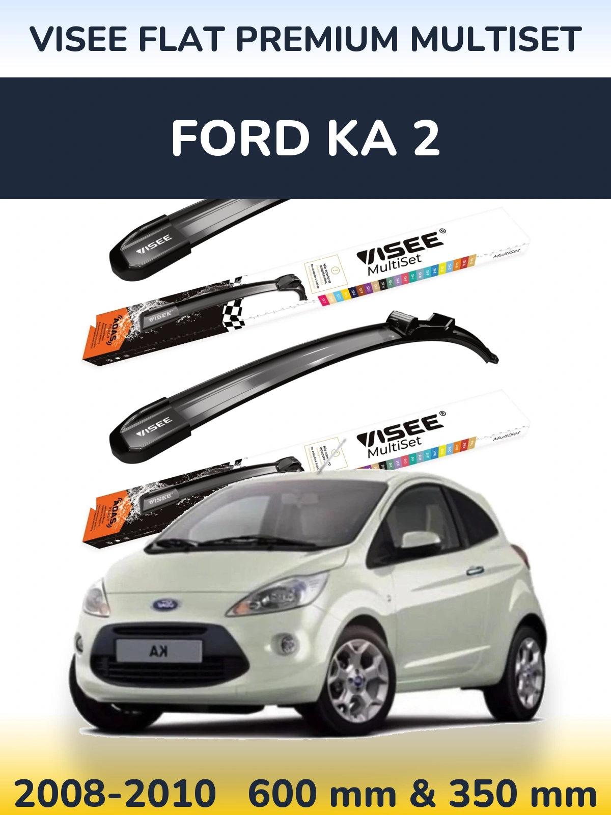 Komplet przednich wycieraczek VISEE FLAT PREMIUM MultiSet 600 & 350 mm do Ford Ka 2 2008-2010