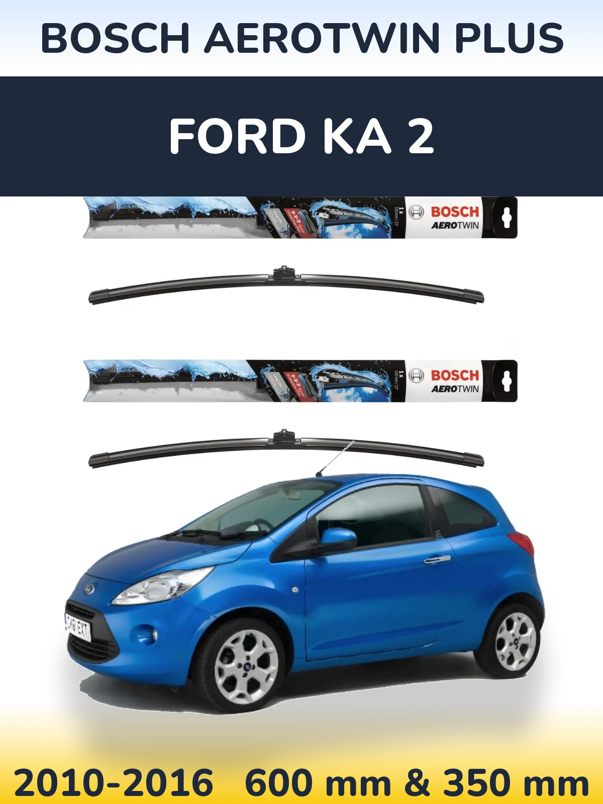 Комплект передних дворников BOSCH AeroTwin Plus 600 & 350 мм для Ford Ka 2 2010-2016