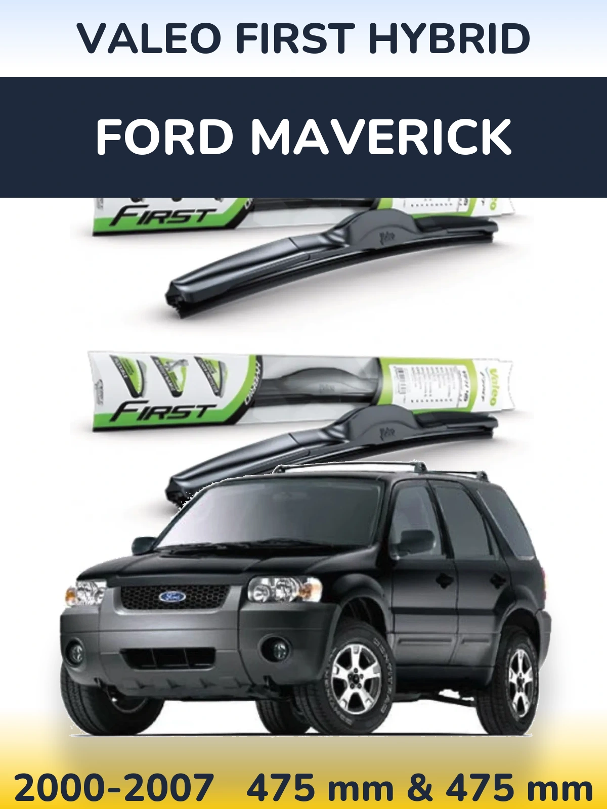 Front wiper blade set Valeo First Hybrid 475 & 475 mm for Ford Maverick 2000-2007