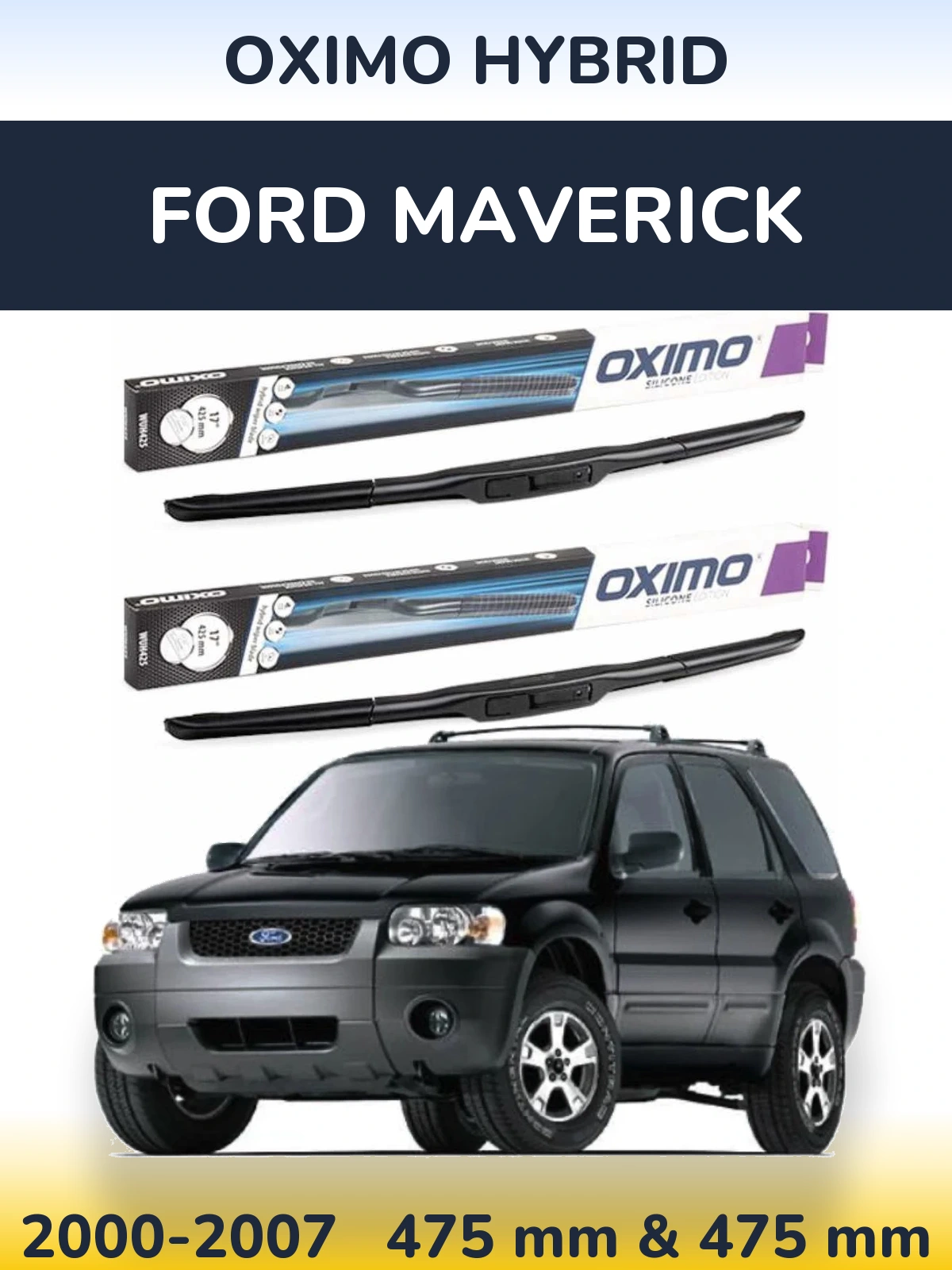 Front wiper blade set Oximo Hybrid 475 & 475 mm for Ford Maverick 2000-2007