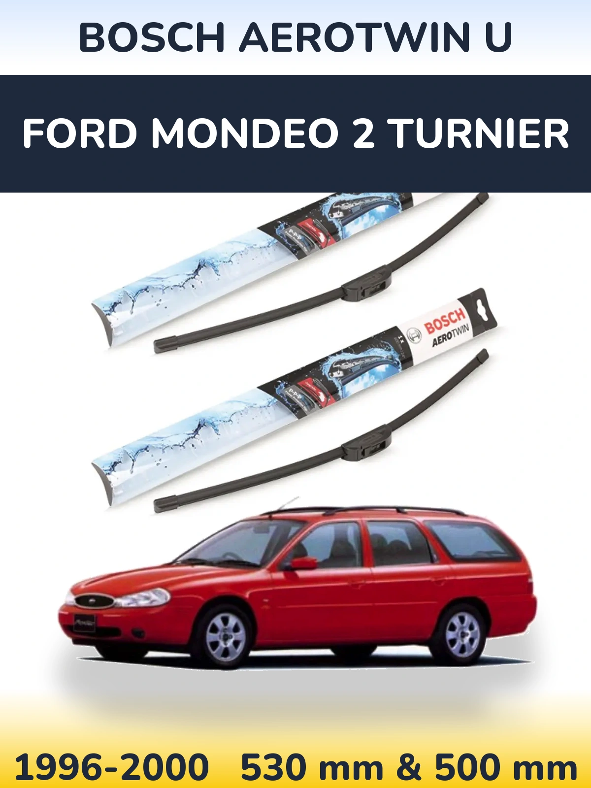 Komplet przednich wycieraczek BOSCH AeroTwin U 530 & 500 mm do Ford Mondeo 2 Turnier 1996-2000