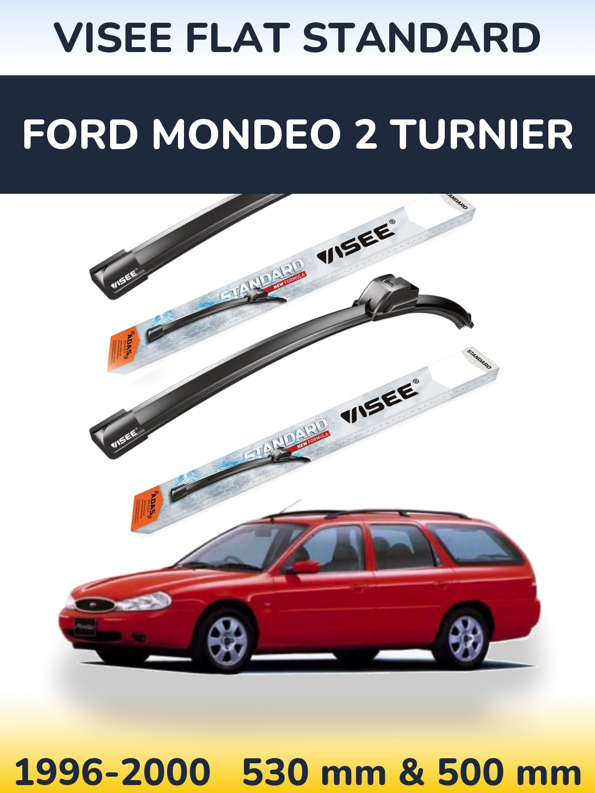 Komplet przednich wycieraczek VISEE FLAT STANDARD 530 & 500 mm do Ford Mondeo 2 Turnier 1996-2000