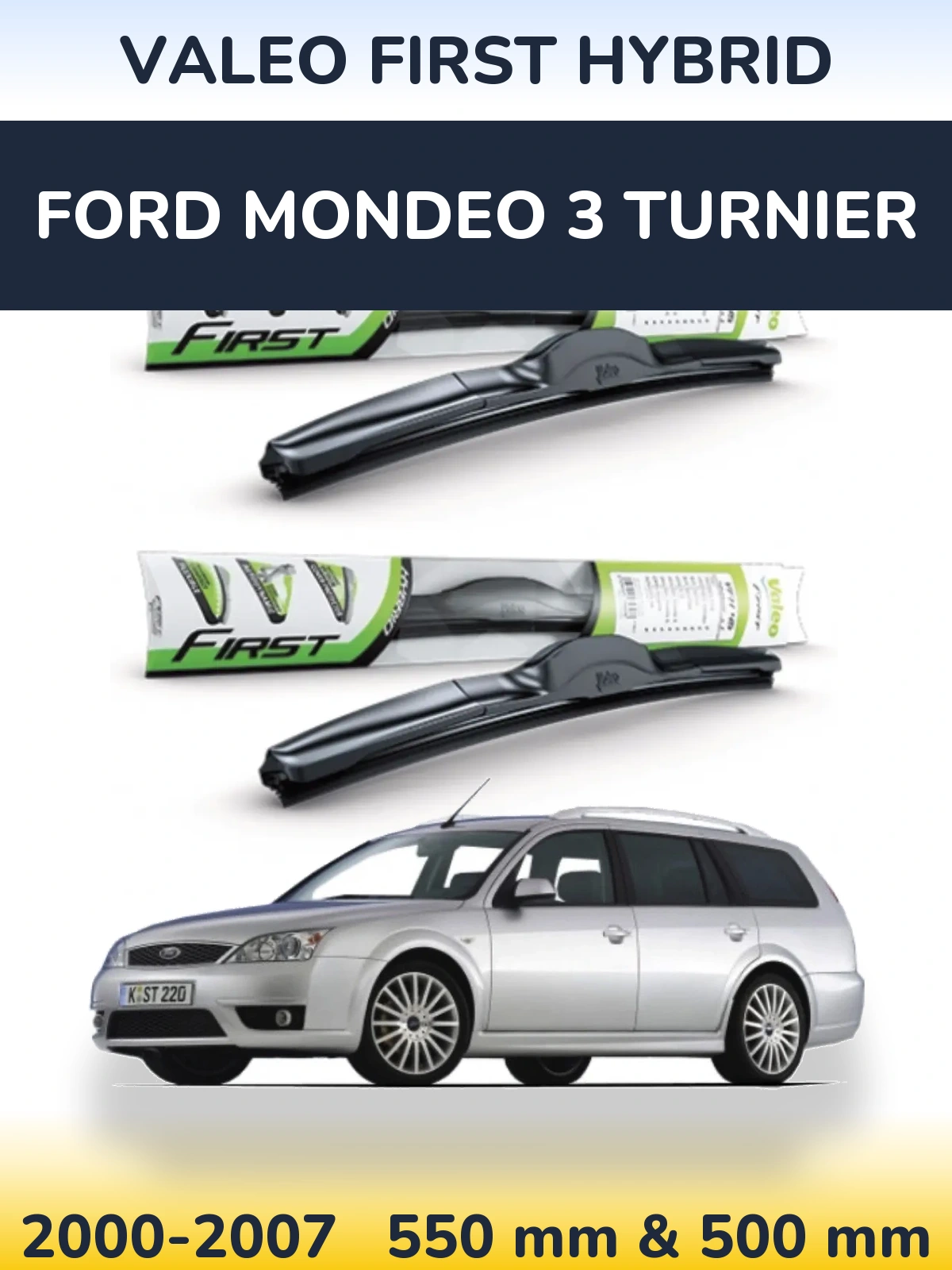 Komplet przednich wycieraczek Valeo First Hybrid 550 & 500 mm do Ford Mondeo 3 Turnier 2000-2007