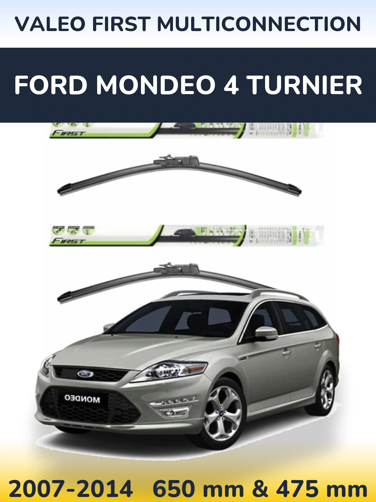 Front wiper blade set Valeo First MultiConnection 650 & 475 mm for Ford Mondeo 4 Turnier 2007-2014