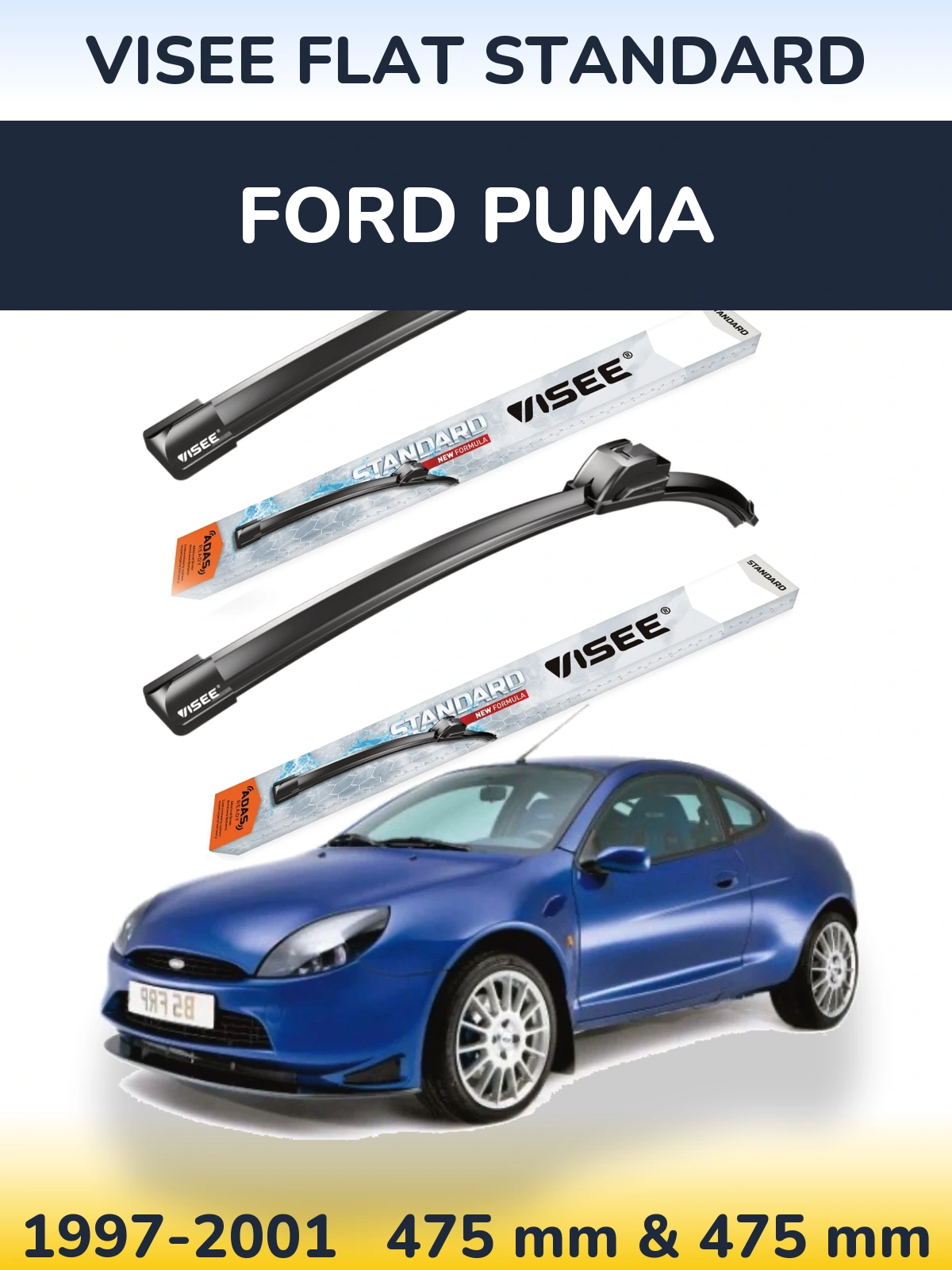 Komplet przednich wycieraczek VISEE FLAT STANDARD 475 & 475 mm do Ford Puma 1997-2001
