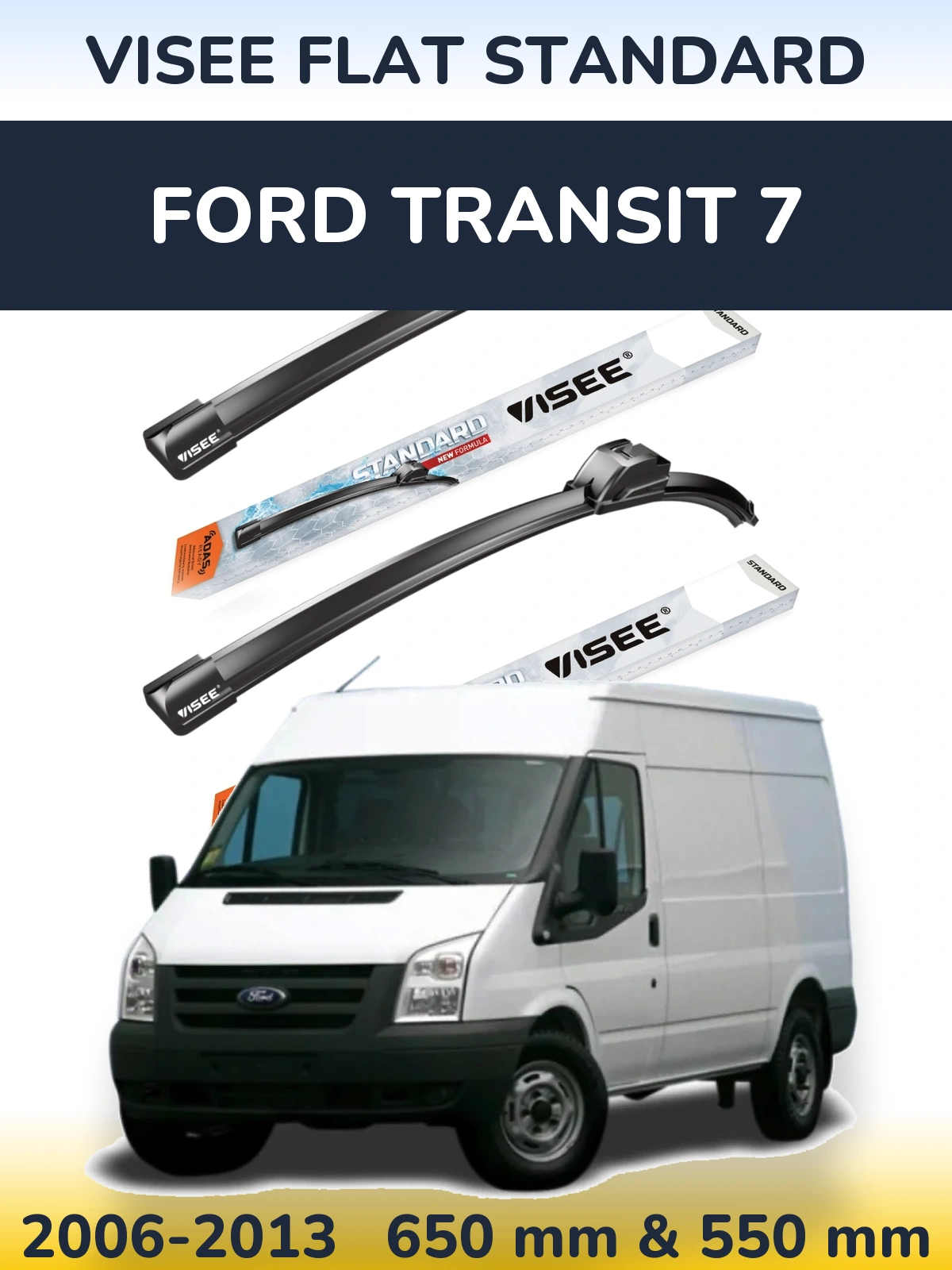 Komplet przednich wycieraczek VISEE FLAT STANDARD 650 & 550 mm do Ford Transit 7 2006-2013
