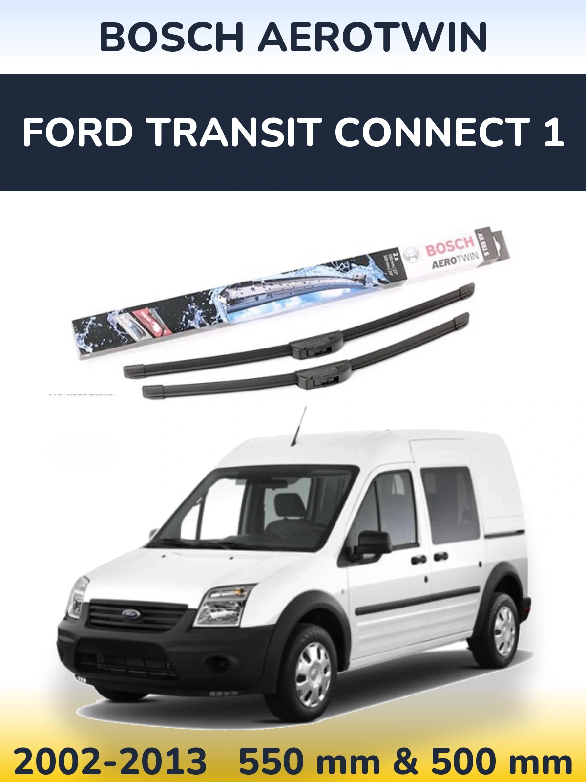 Komplet przednich wycieraczek BOSCH AeroTwin 550 & 500 mm do Ford Transit Connect 1 2002-2013