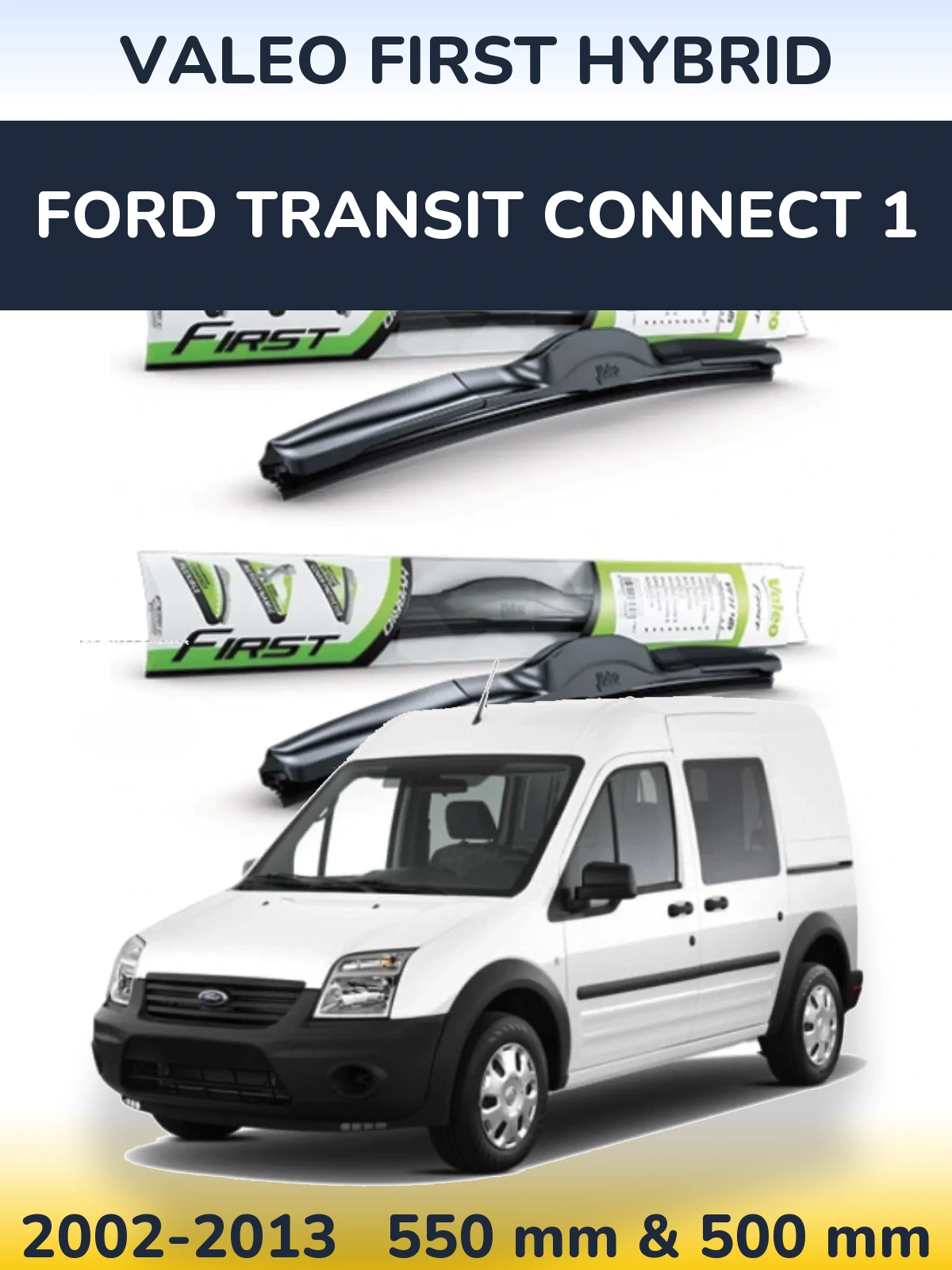 Front wiper blade set Valeo First Hybrid 550 & 500 mm for Ford Transit Connect 1 2002-2013