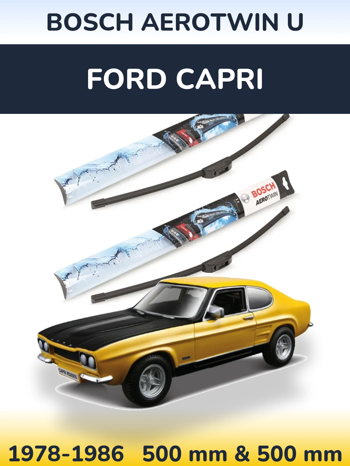 Komplet przednich wycieraczek BOSCH AeroTwin U 500 & 500 mm do Ford Capri 1978-1986