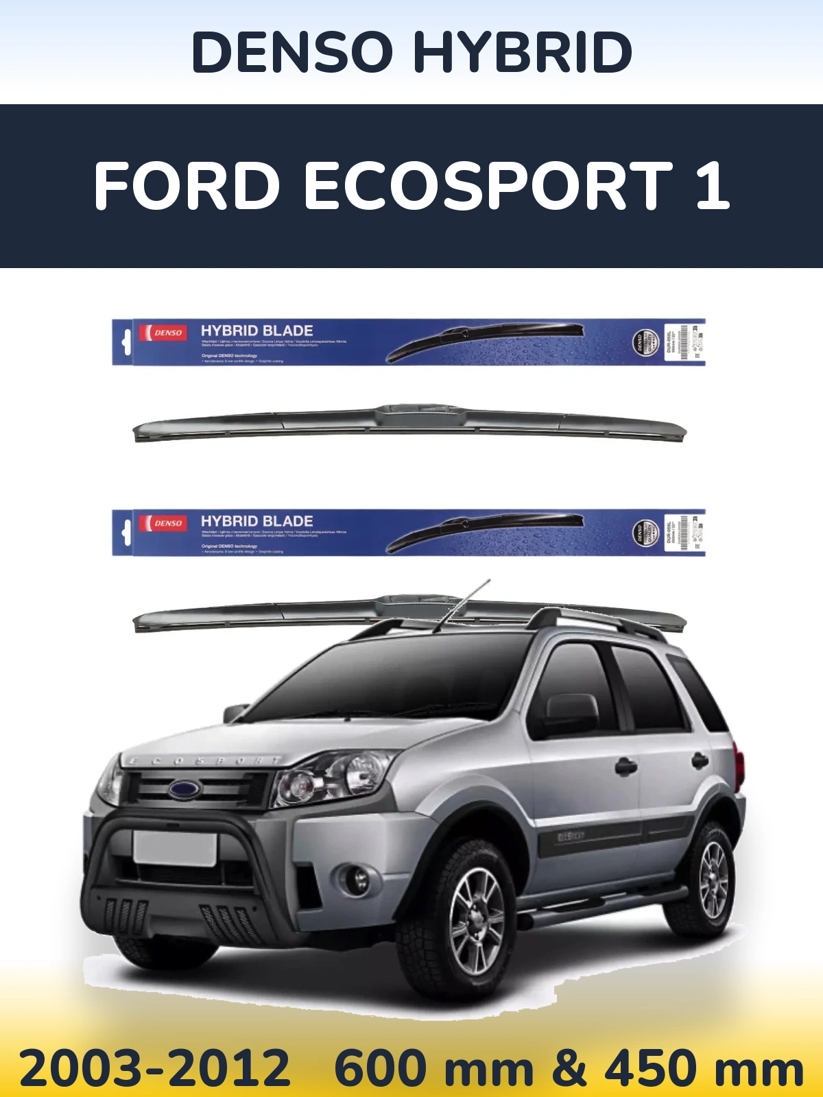 Komplet przednich wycieraczek Denso Hybrid 600 & 450 mm do Ford EcoSport 1 2003-2012