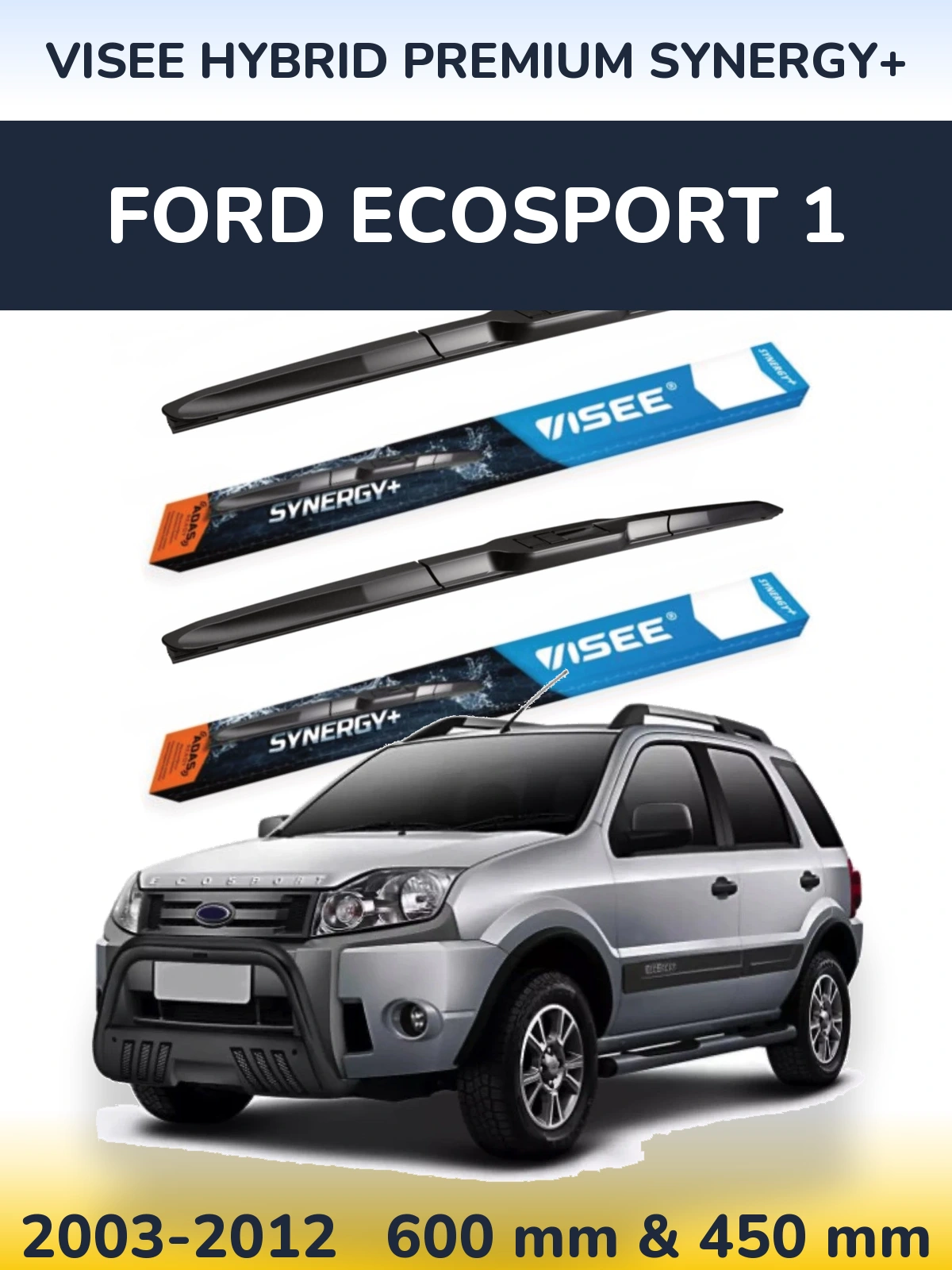Комплект передних дворников VISEE HYBRID PREMIUM SYNERGY+ 600 & 450 мм для Ford EcoSport 1 2003-2012