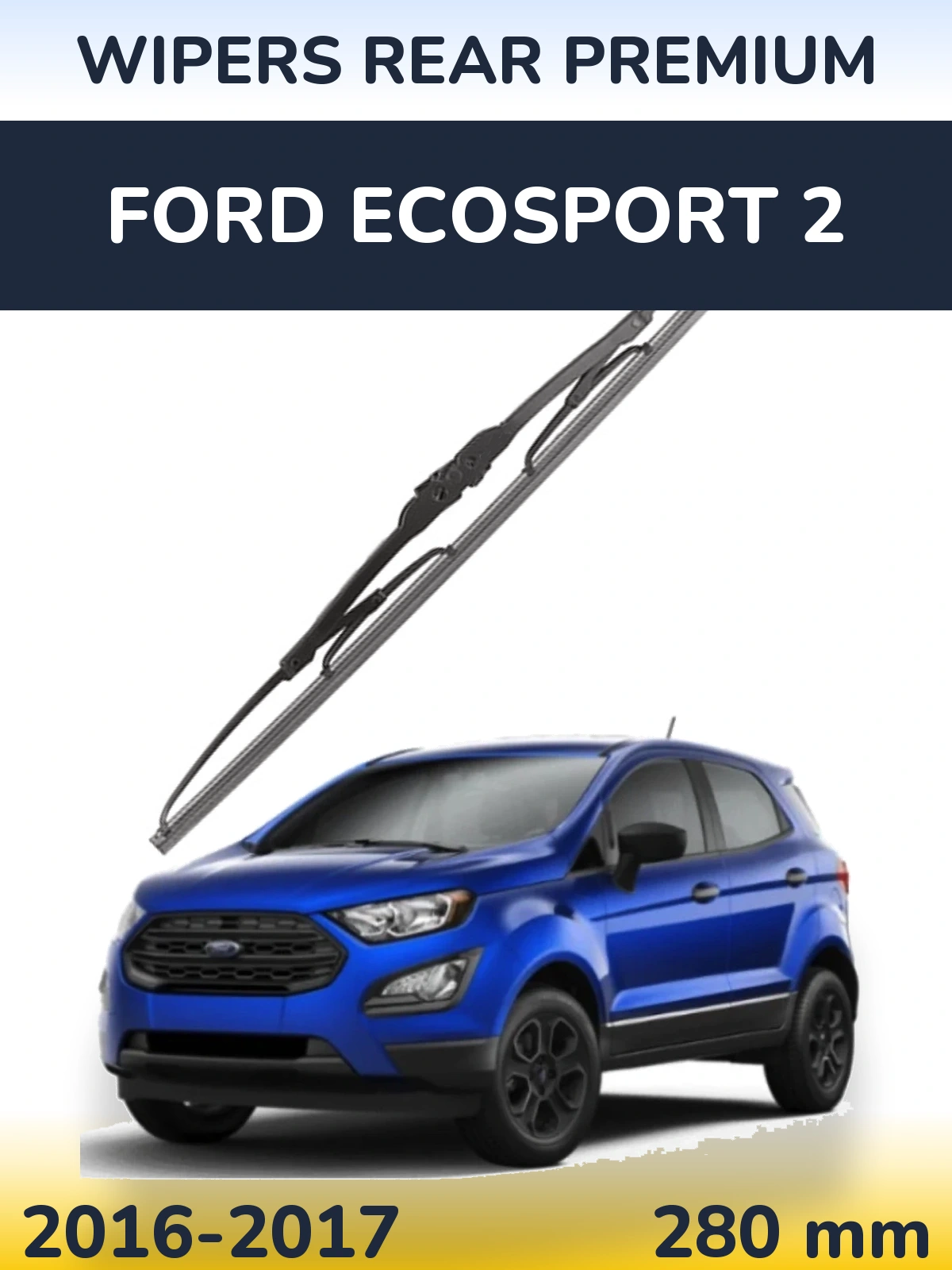 Tylna wycieraczka WIPERS REAR PREMIUM 280 mm do Ford EcoSport 2 2016-2017