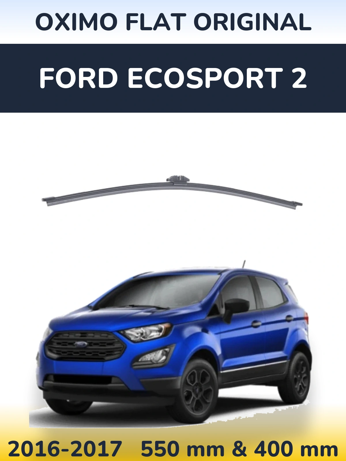 Komplet przednich wycieraczek Oximo Flat Original 550 & 400 mm do Ford EcoSport 2 2016-2017