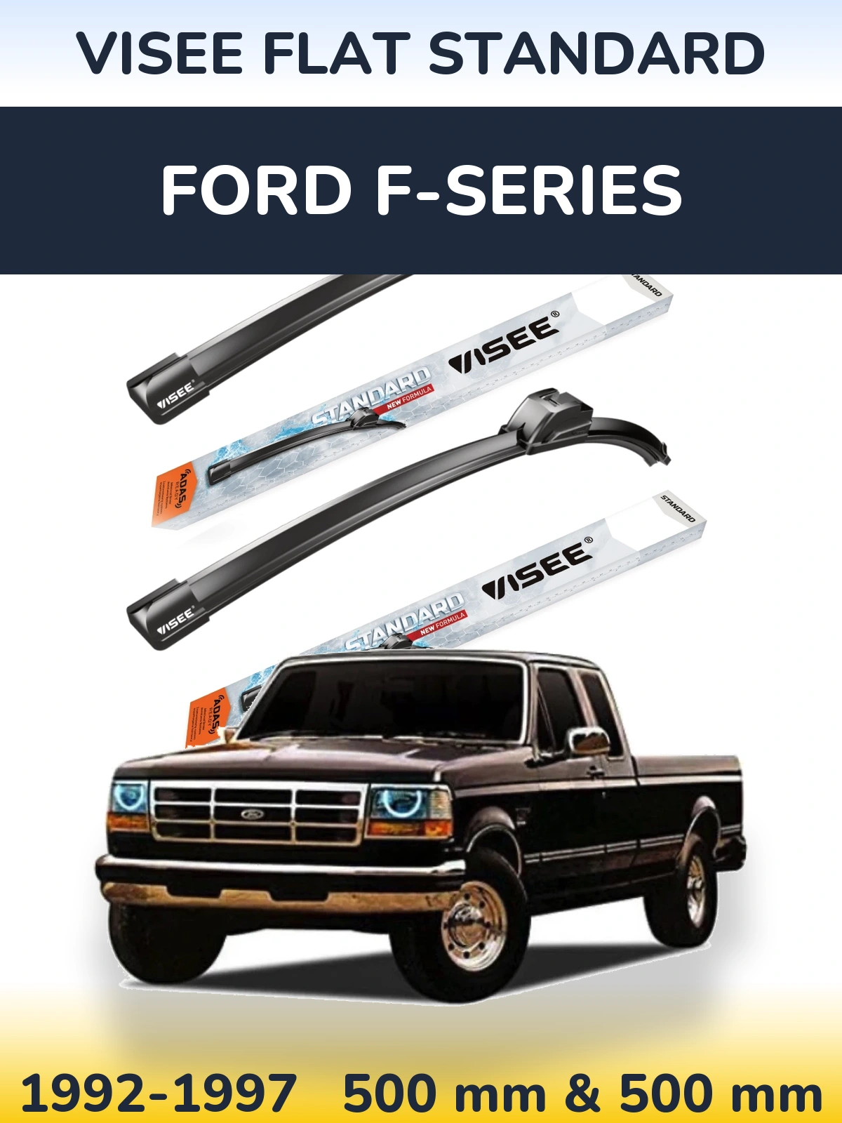 Komplet przednich wycieraczek VISEE FLAT STANDARD 500 & 500 mm do Ford F-series 1992-1997