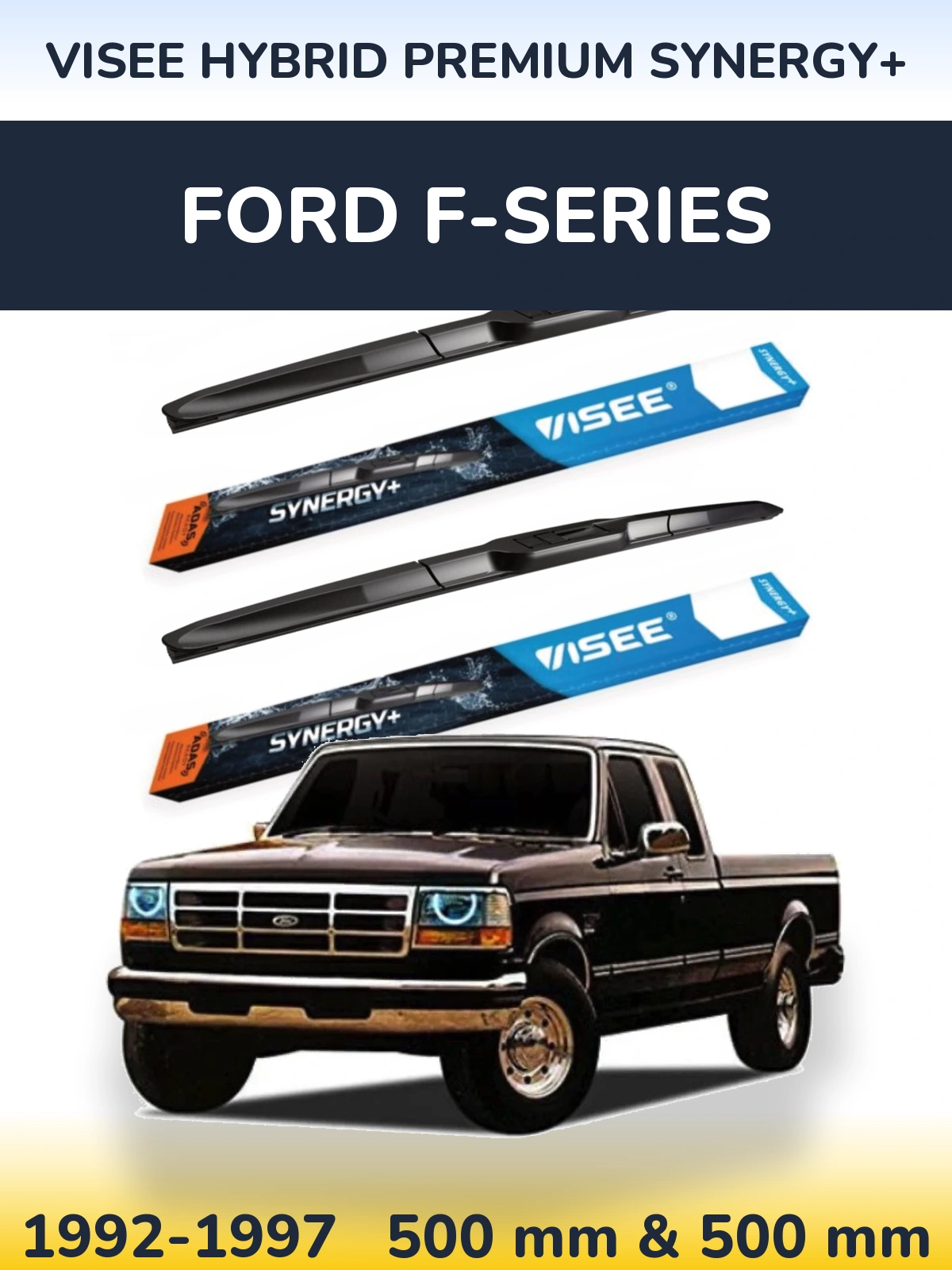 Komplet przednich wycieraczek VISEE HYBRID PREMIUM SYNERGY+ 500 & 500 mm do Ford F-series 1992-1997