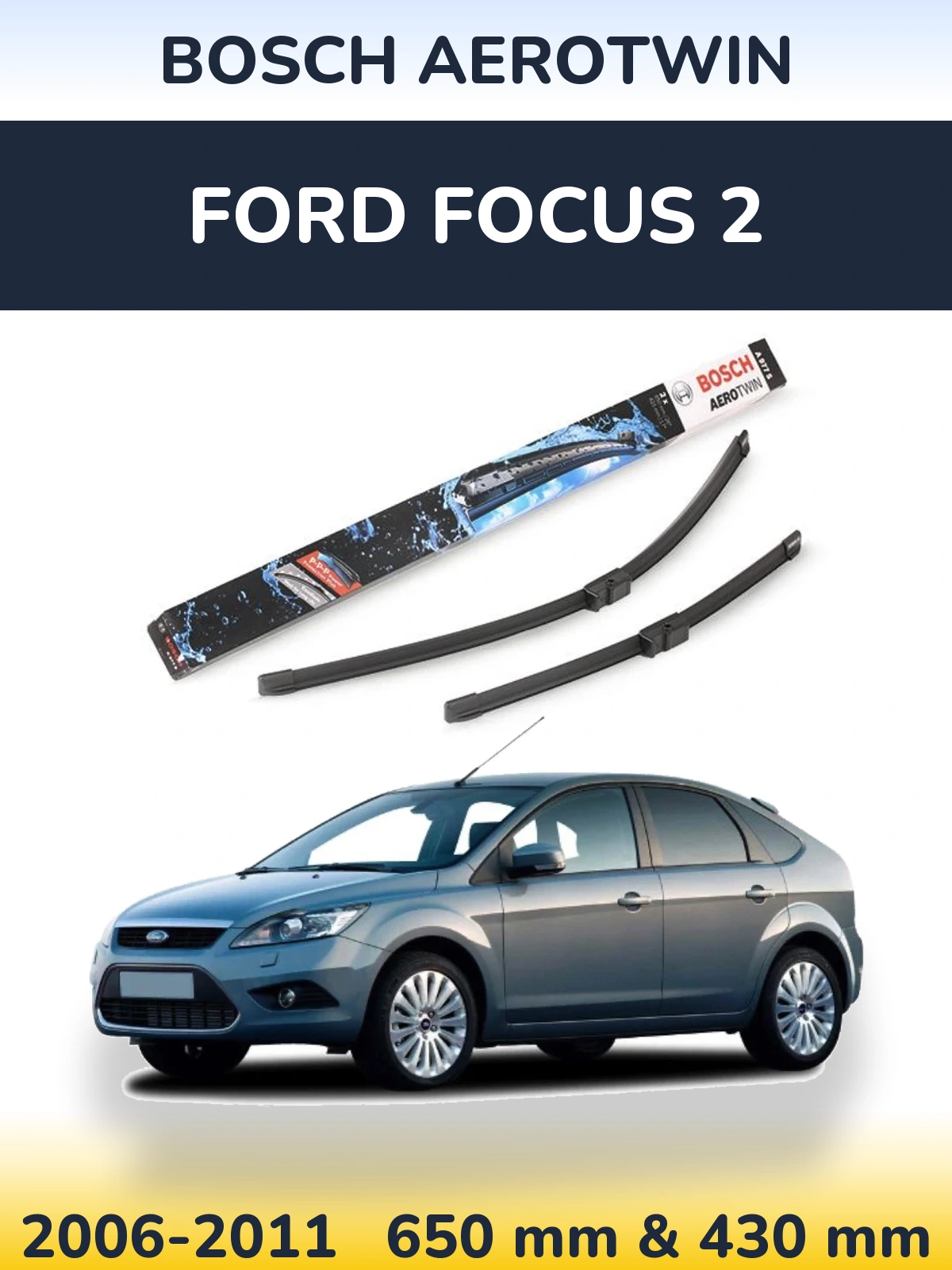 Комплект передних дворников BOSCH AeroTwin 650 & 430 мм для Ford Focus 2 2006-2011