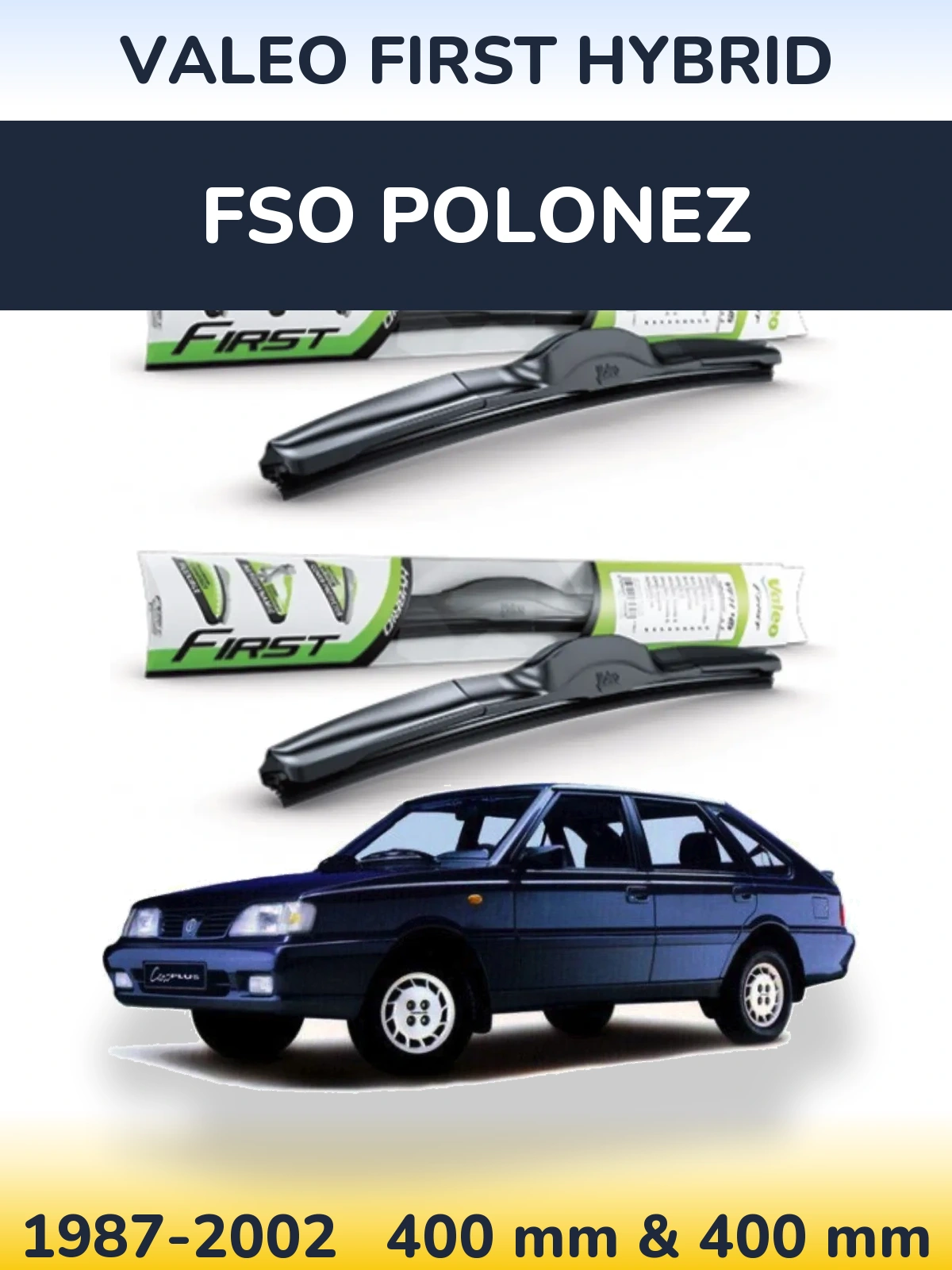 Komplet przednich wycieraczek Valeo First Hybrid 400 & 400 mm do FSO Polonez 1987-2002
