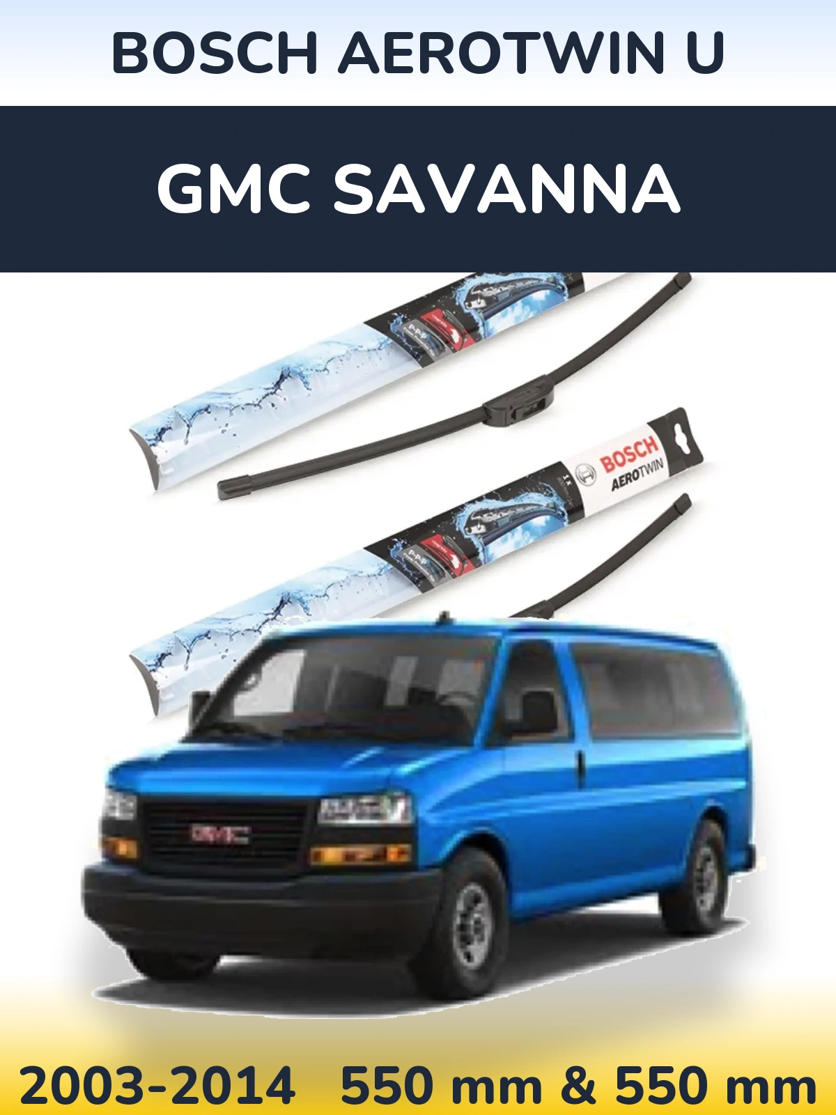 Komplet przednich wycieraczek BOSCH AeroTwin U 550 & 550 mm do GMC Savanna 2003-2014