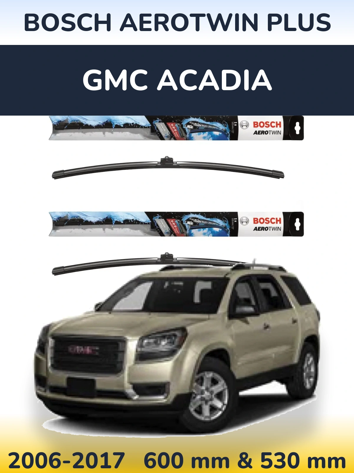 Комплект передних дворников BOSCH AeroTwin Plus 600 & 530 мм для GMC Acadia 2006-2017