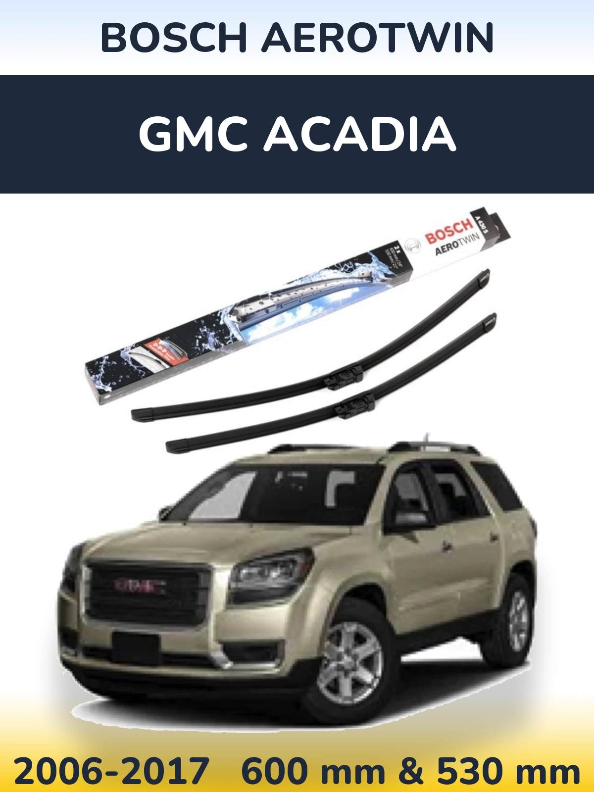 Front wiper blade set BOSCH AeroTwin 600 & 530 mm for GMC Acadia 2006-2017
