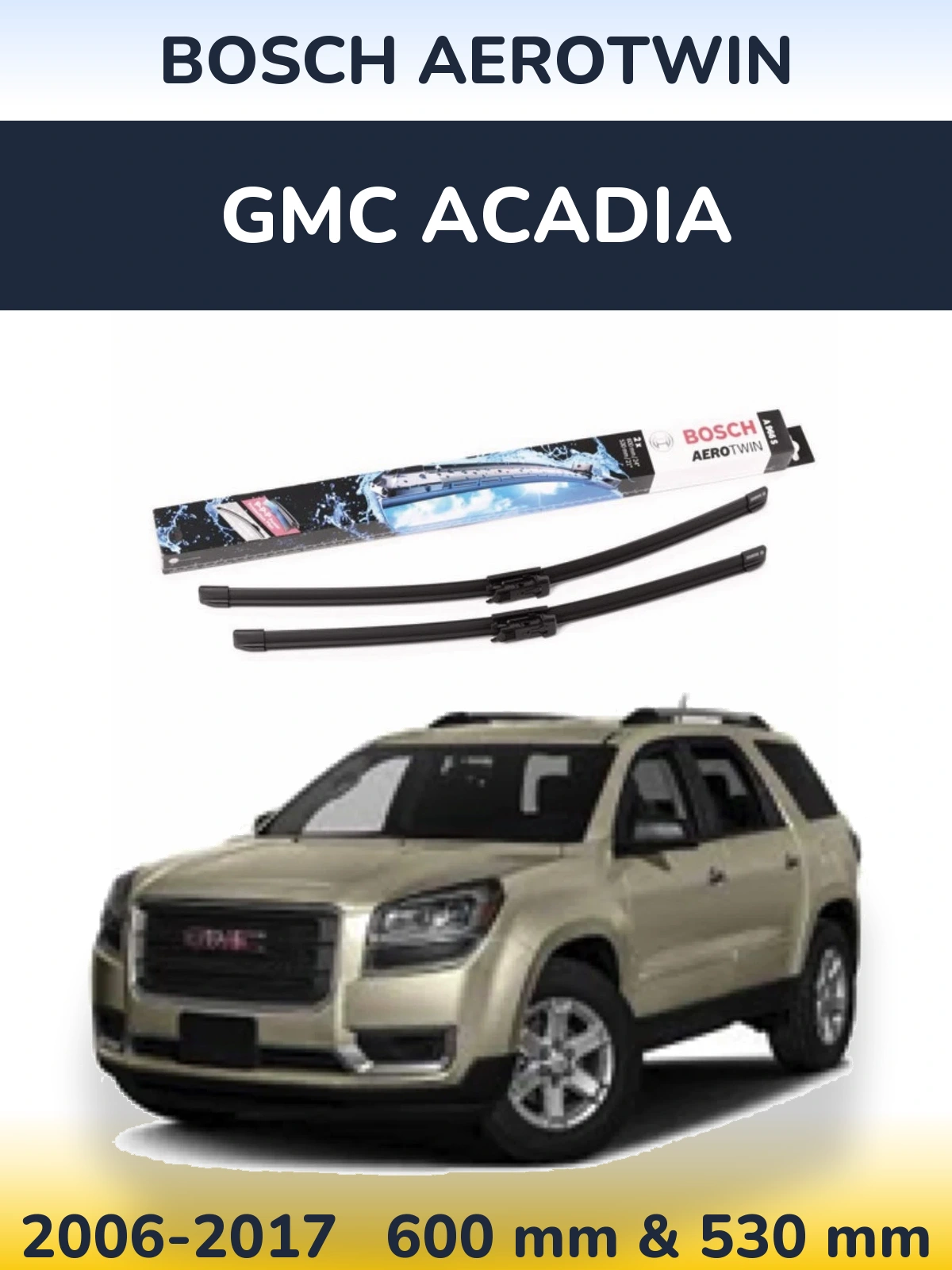 Front wiper blade set BOSCH AeroTwin 600 & 530 mm for GMC Acadia 2006-2017