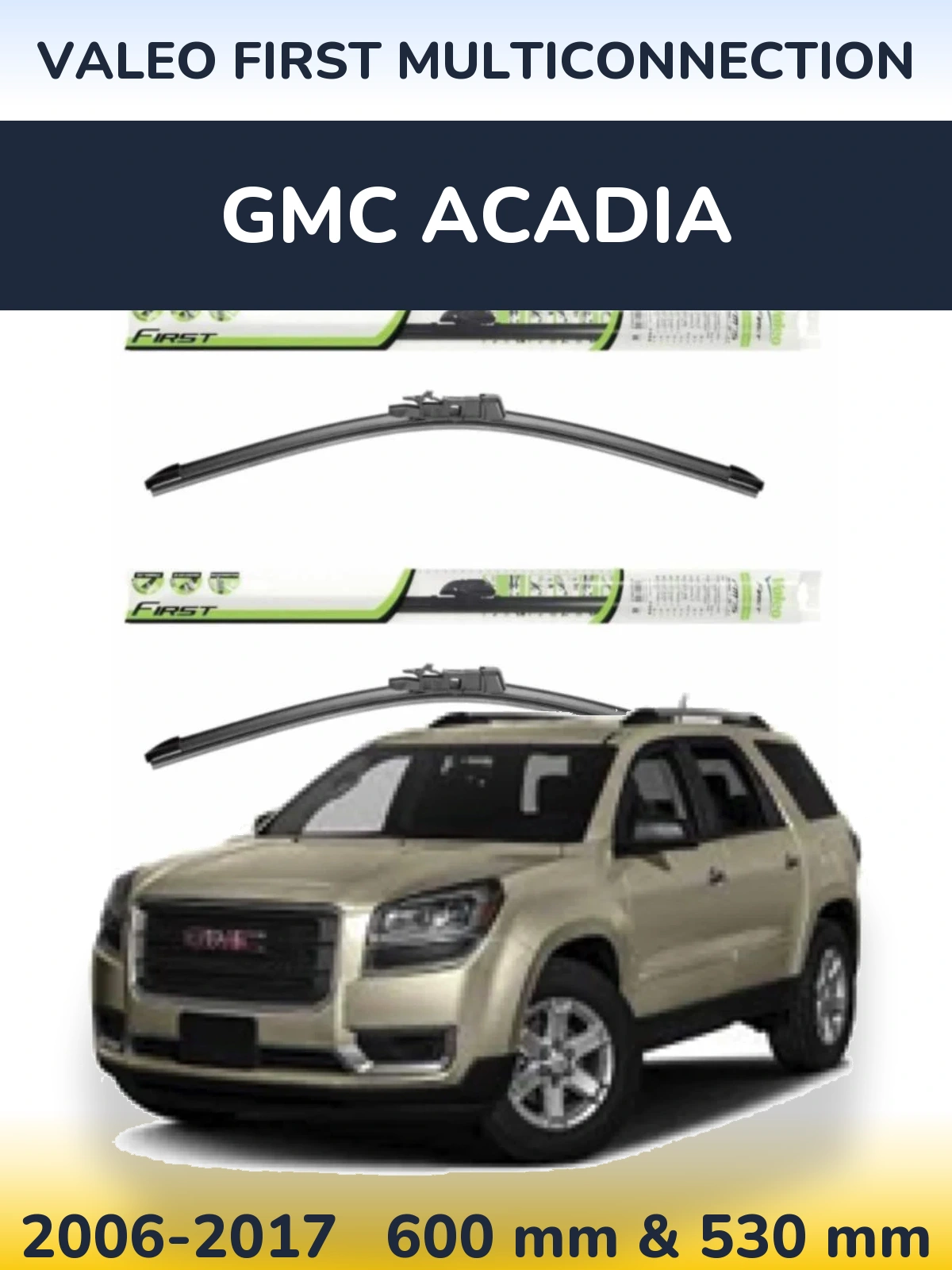 Komplet przednich wycieraczek Valeo First MultiConnection 600 & 530 mm do GMC Acadia 2006-2017