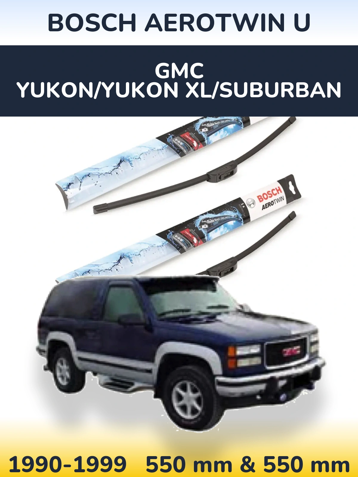 Комплект передних дворников BOSCH AeroTwin U 550 & 550 мм для GMC Yukon/Yukon XL/Suburban 1990-1999