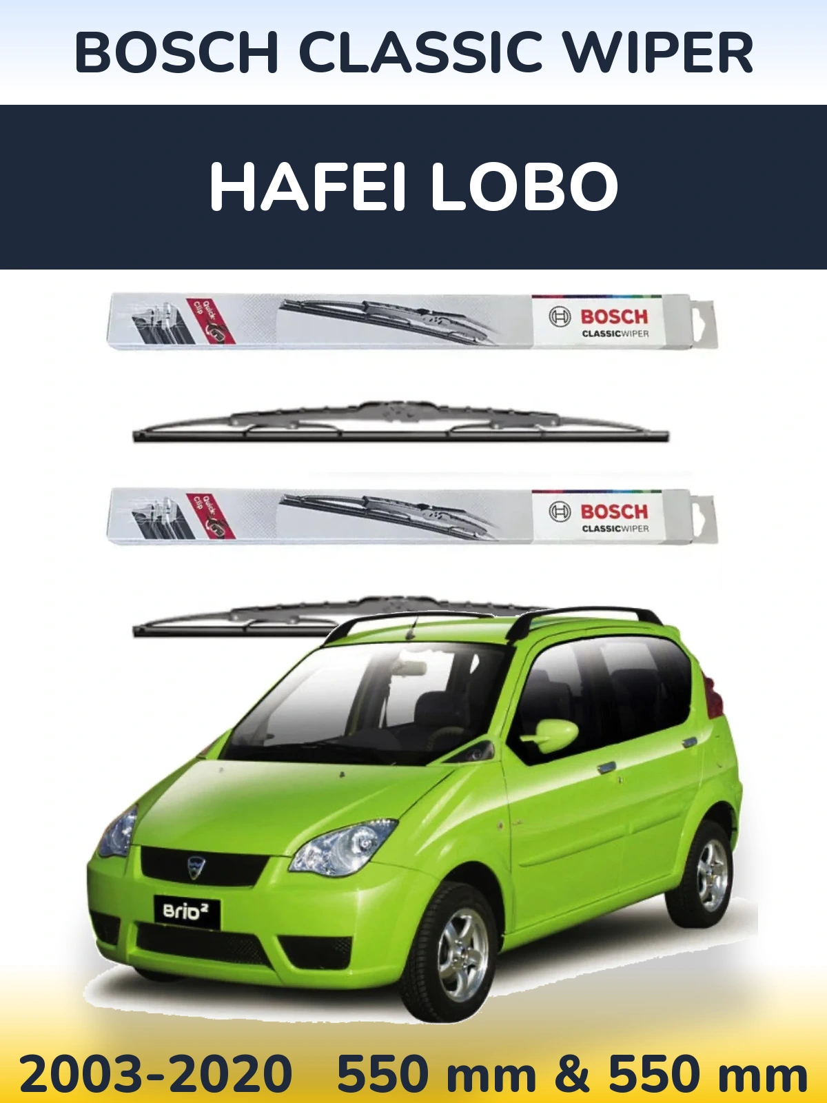 Komplet przednich wycieraczek BOSCH Classic Wiper 550 & 550 mm do Hafei Lobo 2003-2020