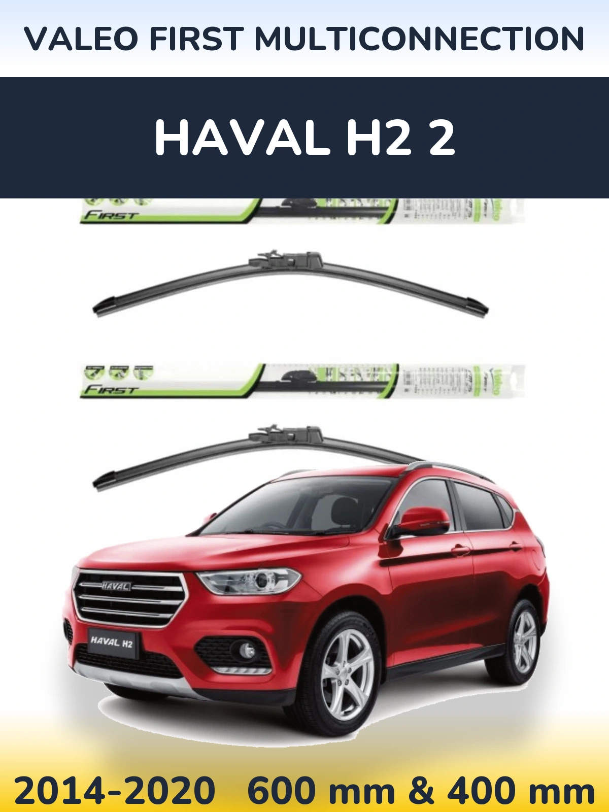 Komplet przednich wycieraczek Valeo First MultiConnection 600 & 400 mm do Haval H2 2 2014-2020