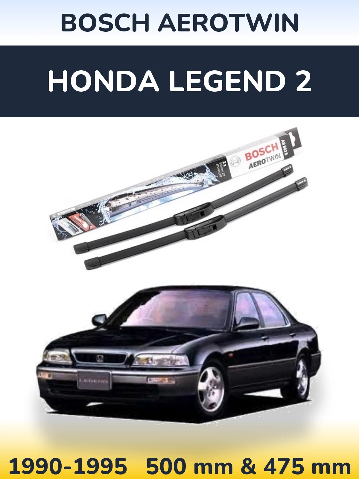 Komplet przednich wycieraczek BOSCH AeroTwin 500 & 475 mm do Honda Legend 2 1990-1995