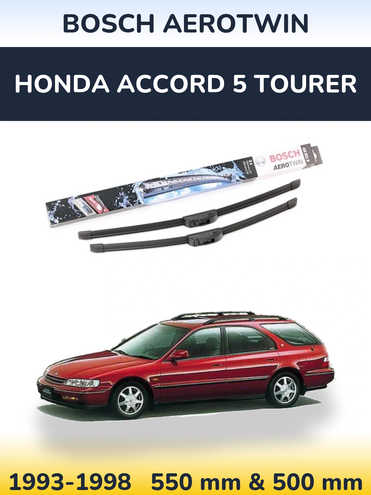 Komplet przednich wycieraczek BOSCH AeroTwin 550 & 500 mm do Honda Accord 5 Tourer 1993-1998