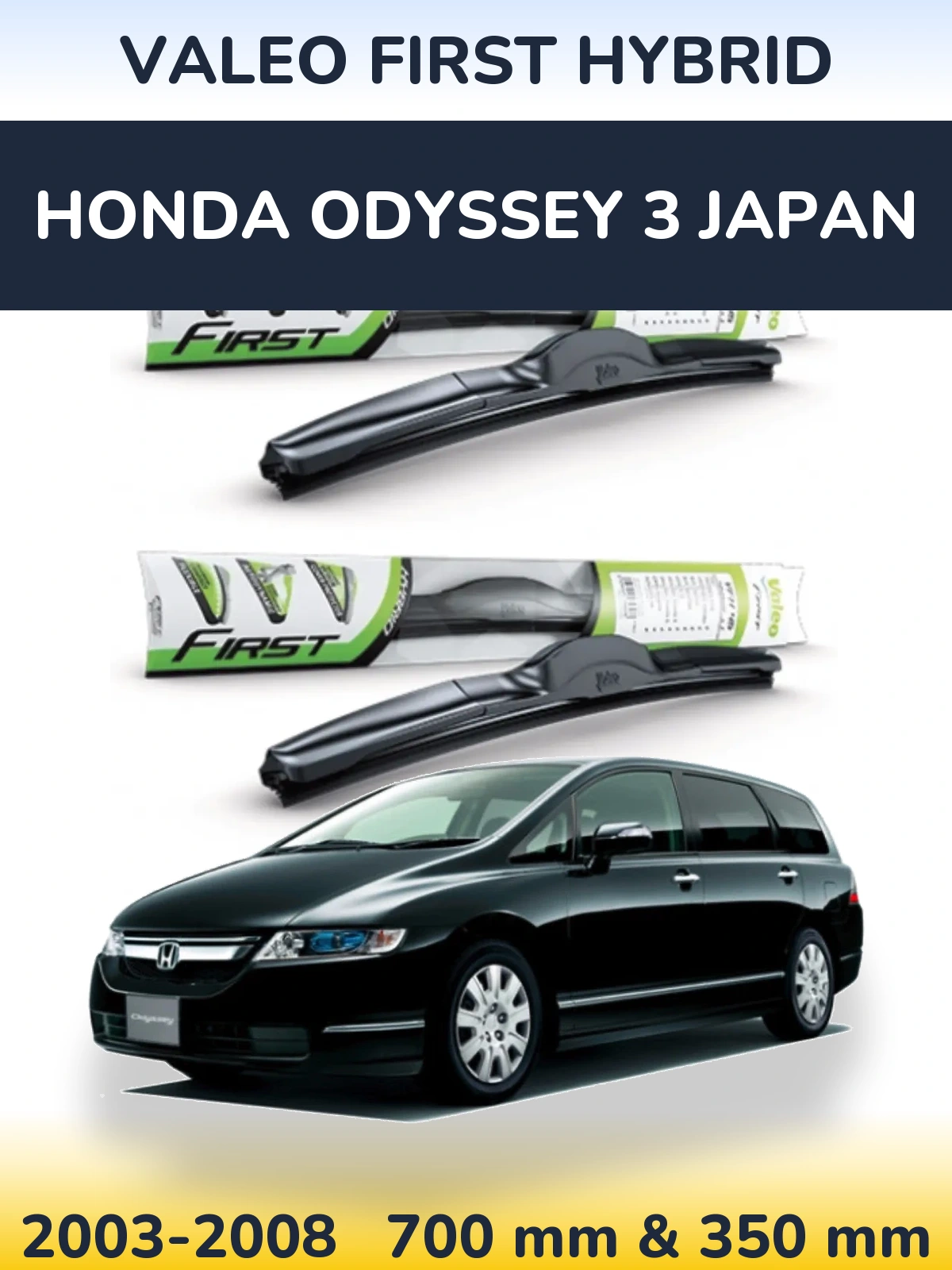 Komplet przednich wycieraczek Valeo First Hybrid 700 & 350 mm do Honda Odyssey 3 Japan 2003-2008