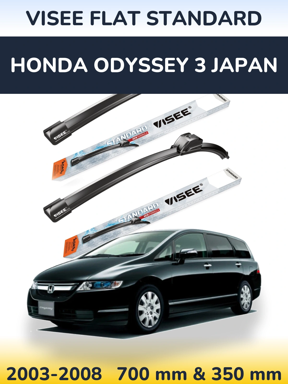 Komplet przednich wycieraczek VISEE FLAT STANDARD 700 & 350 mm do Honda Odyssey 3 Japan 2003-2008