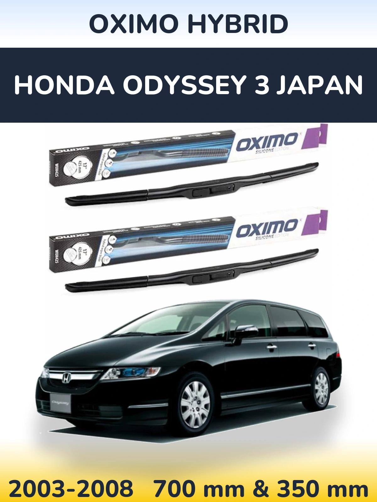Komplet przednich wycieraczek Oximo Hybrid 700 & 350 mm do Honda Odyssey 3 Japan 2003-2008