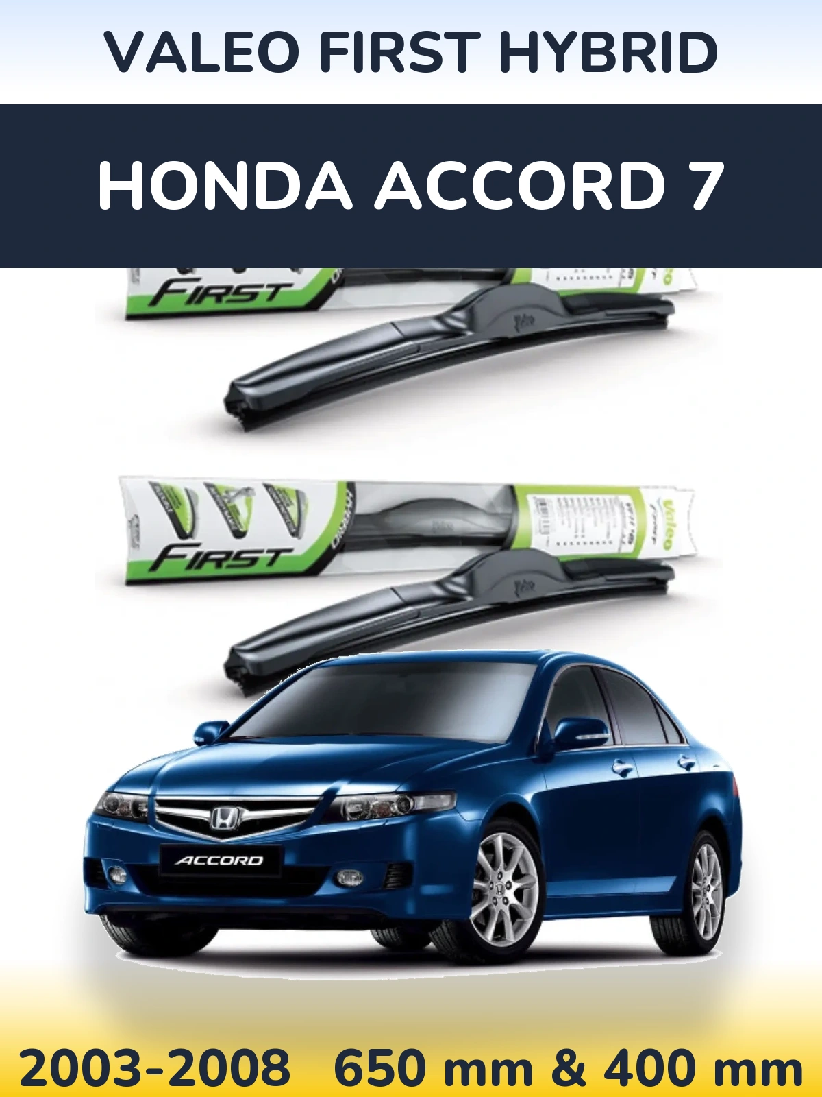 Front wiper blade set Valeo First Hybrid 650 & 400 mm for Honda Accord 7 2003-2008