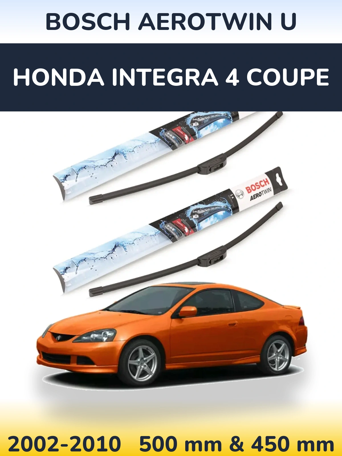 Front wiper blade set BOSCH AeroTwin U 500 & 450 mm for Honda Integra 4 coupe 2002-2010