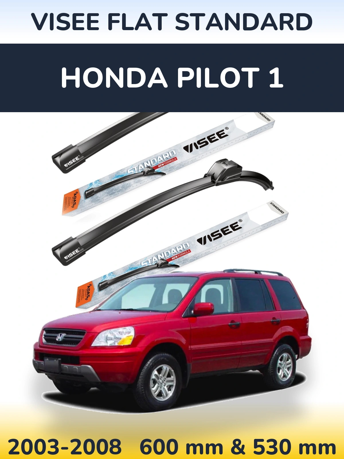 Komplet przednich wycieraczek VISEE FLAT STANDARD 600 & 530 mm do Honda Pilot 1 2003-2008