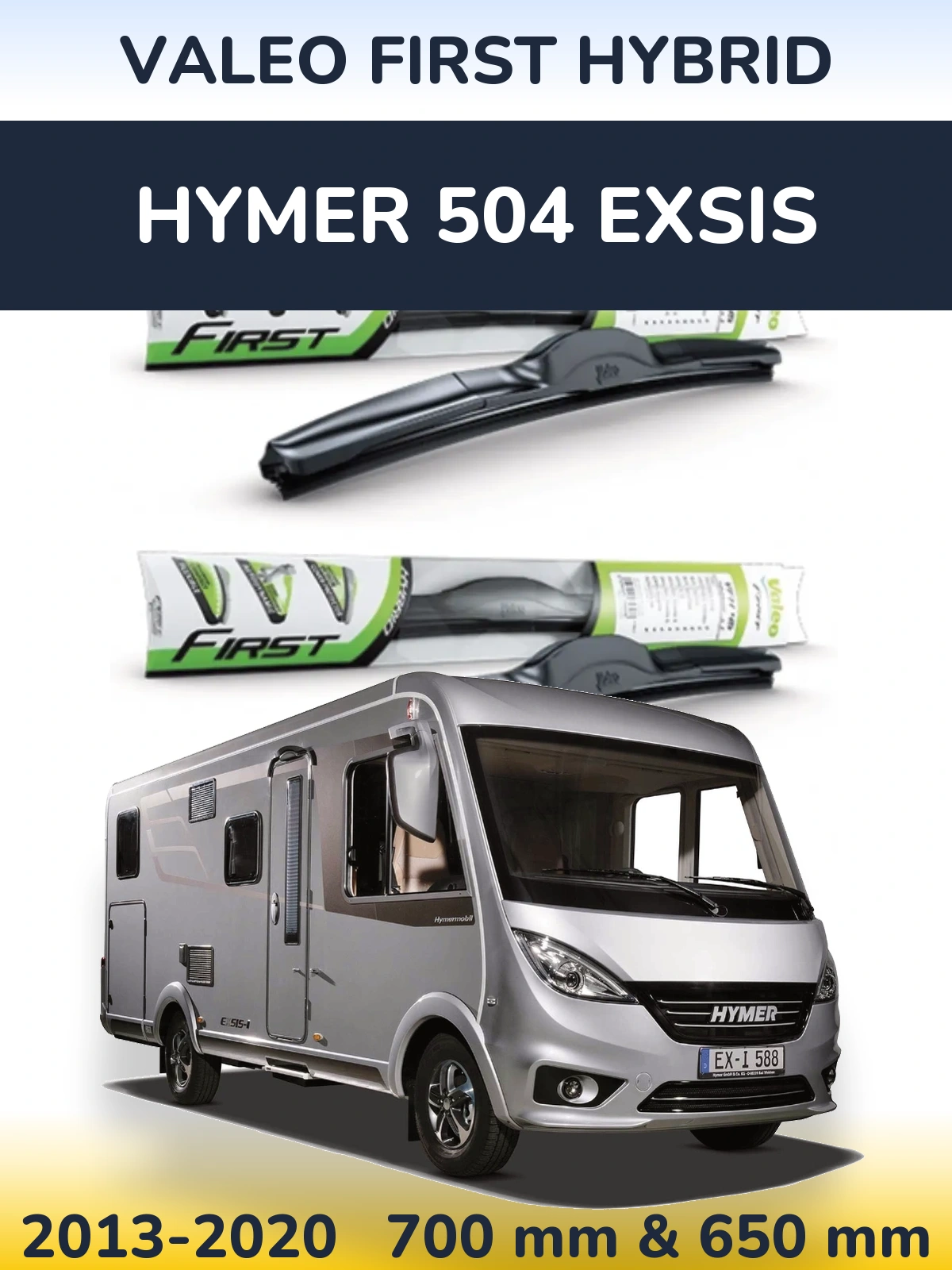 Komplet przednich wycieraczek Valeo First Hybrid 700 & 650 mm do HYMER 504 EXSIS 2013-2020