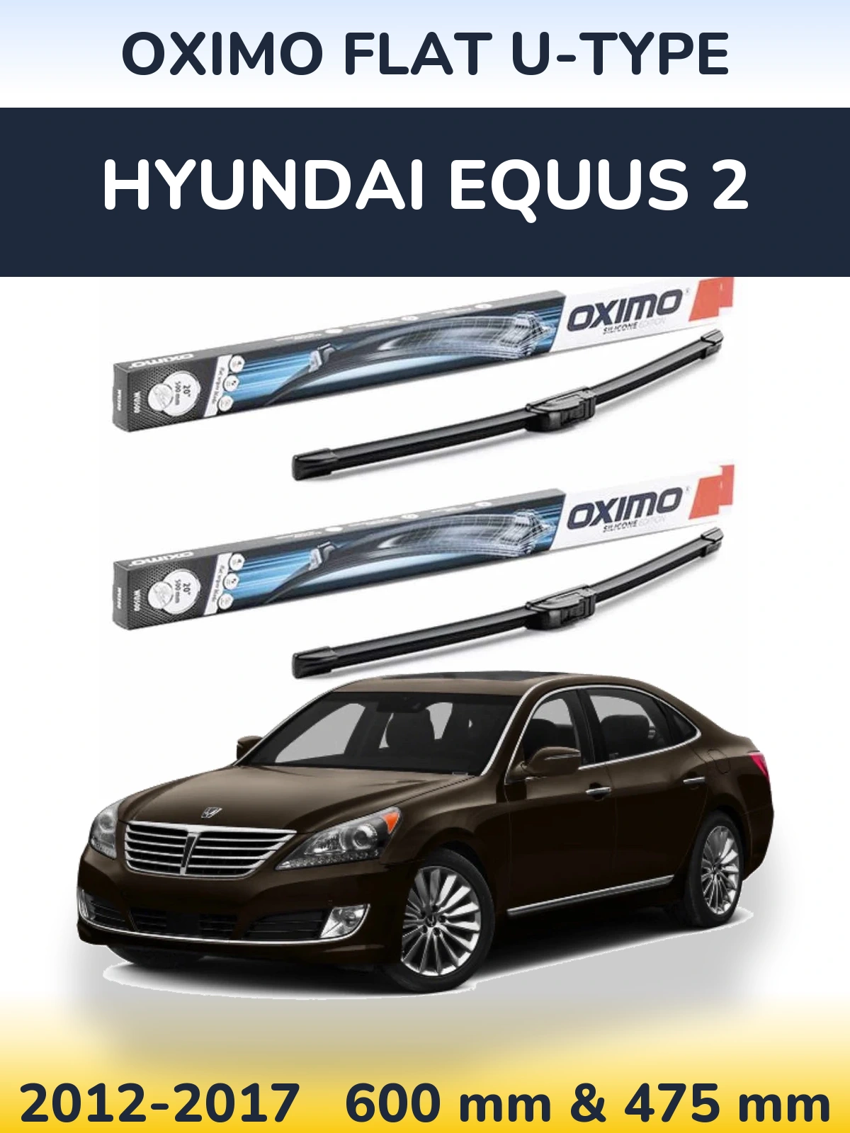 Front wiper blade set Oximo Flat U-type 600 & 475 mm for Hyundai Equus 2 2012-2017