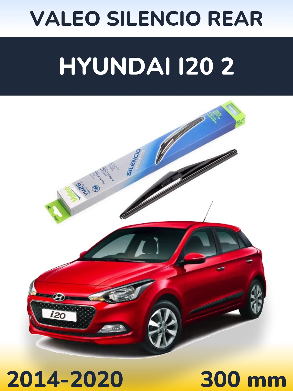 Tylna wycieraczka Valeo Silencio Rear 300 mm do Hyundai i20 2 2014-2020