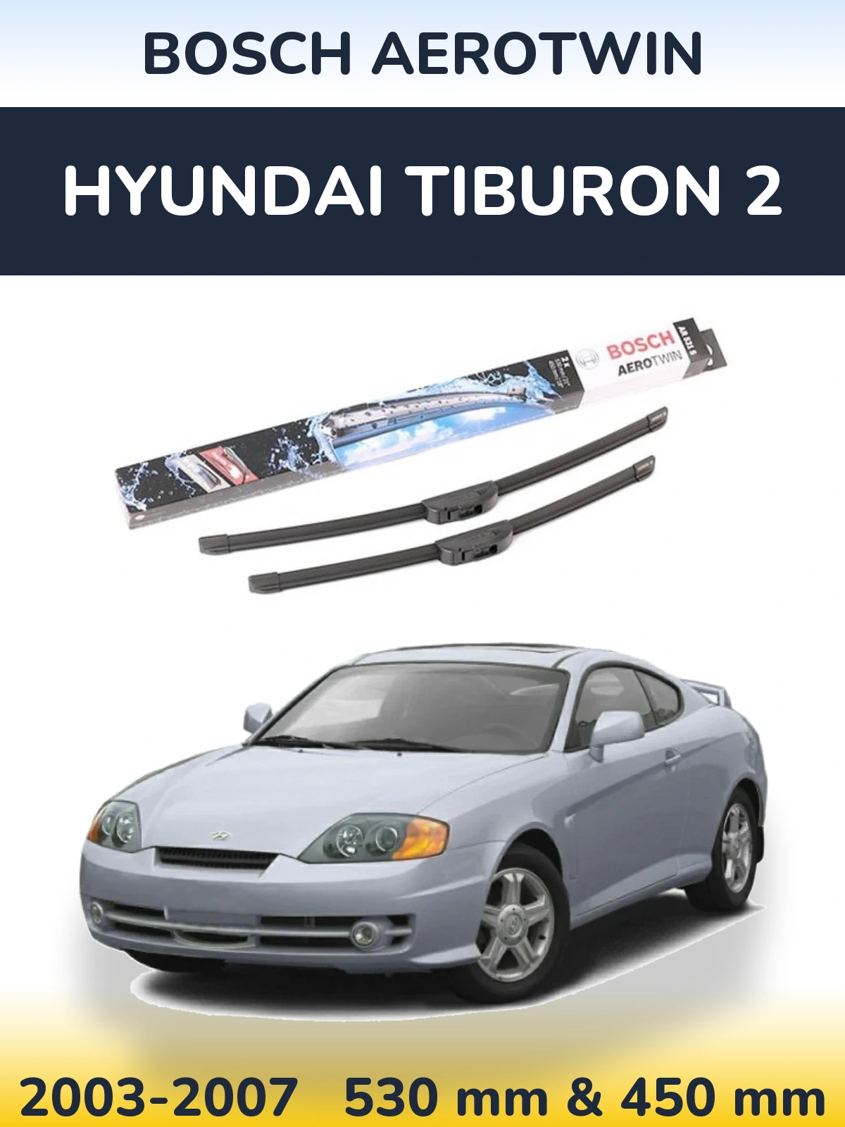 Комплект передних дворников BOSCH AeroTwin 530 & 450 мм для Hyundai Tiburon 2 2003-2007