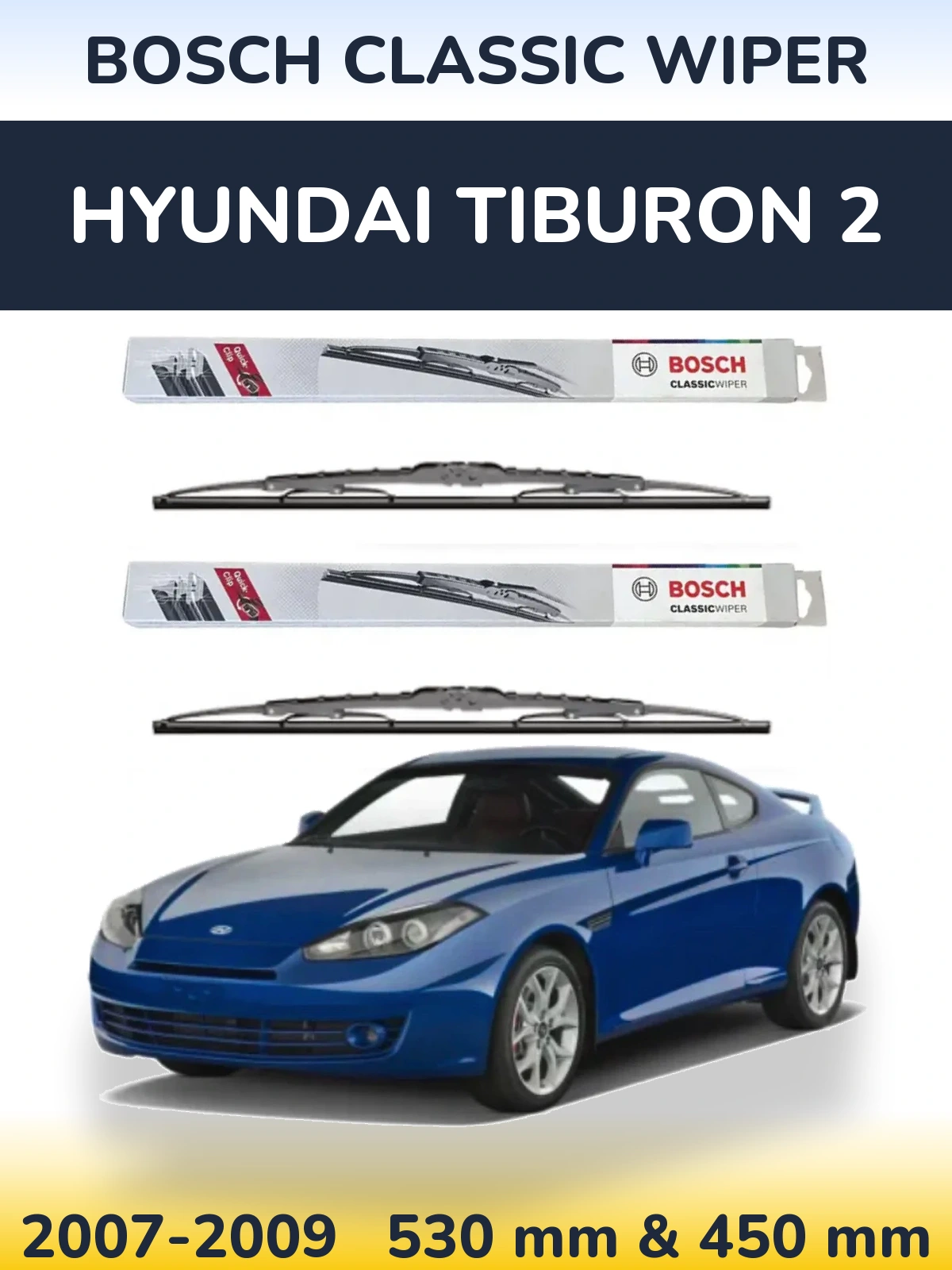 Komplet przednich wycieraczek BOSCH Classic Wiper 530 & 450 mm do Hyundai Tiburon 2 2007-2009