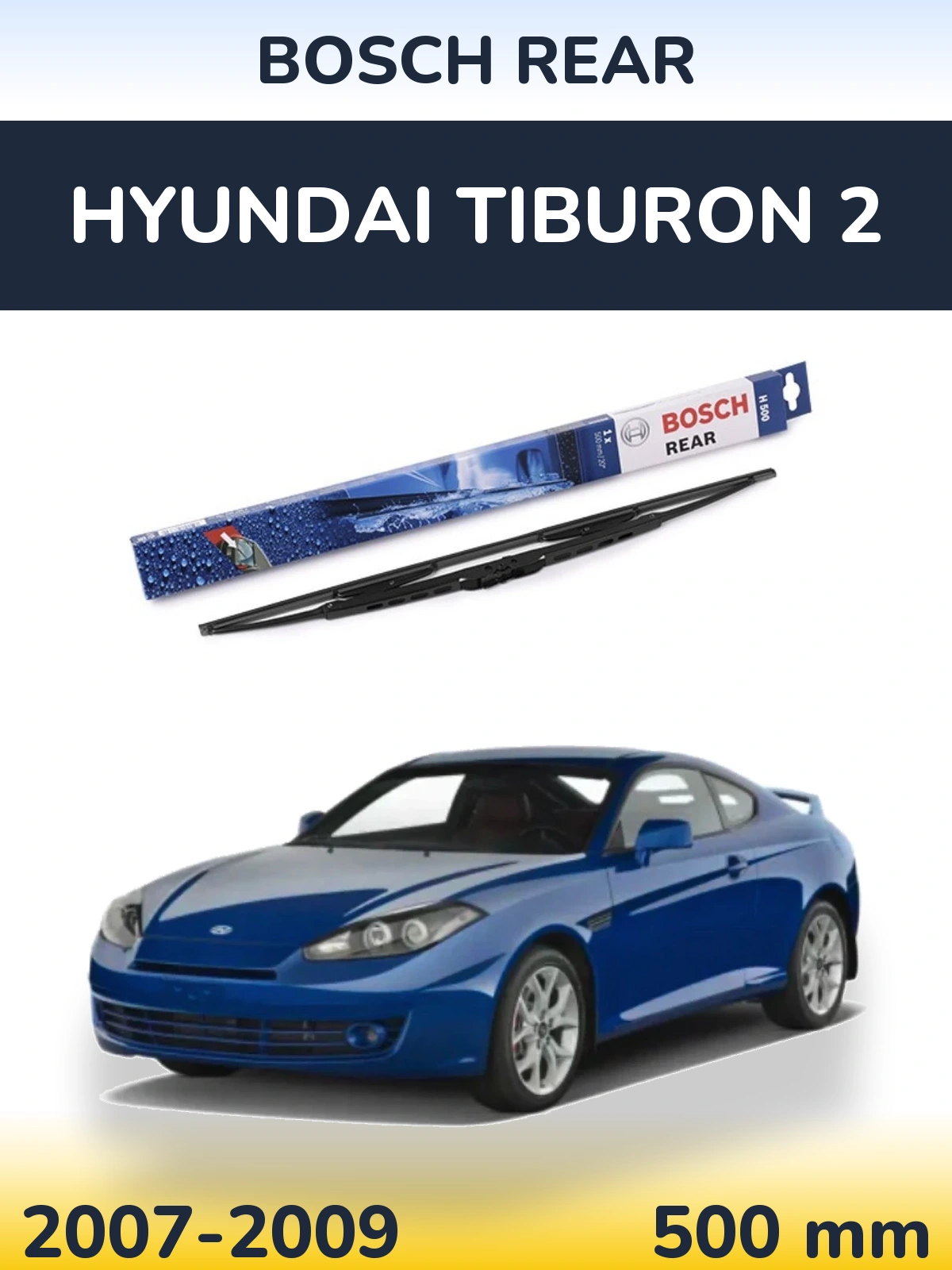 Tylna wycieraczka BOSCH Rear 500 mm do Hyundai Tiburon 2 2007-2009