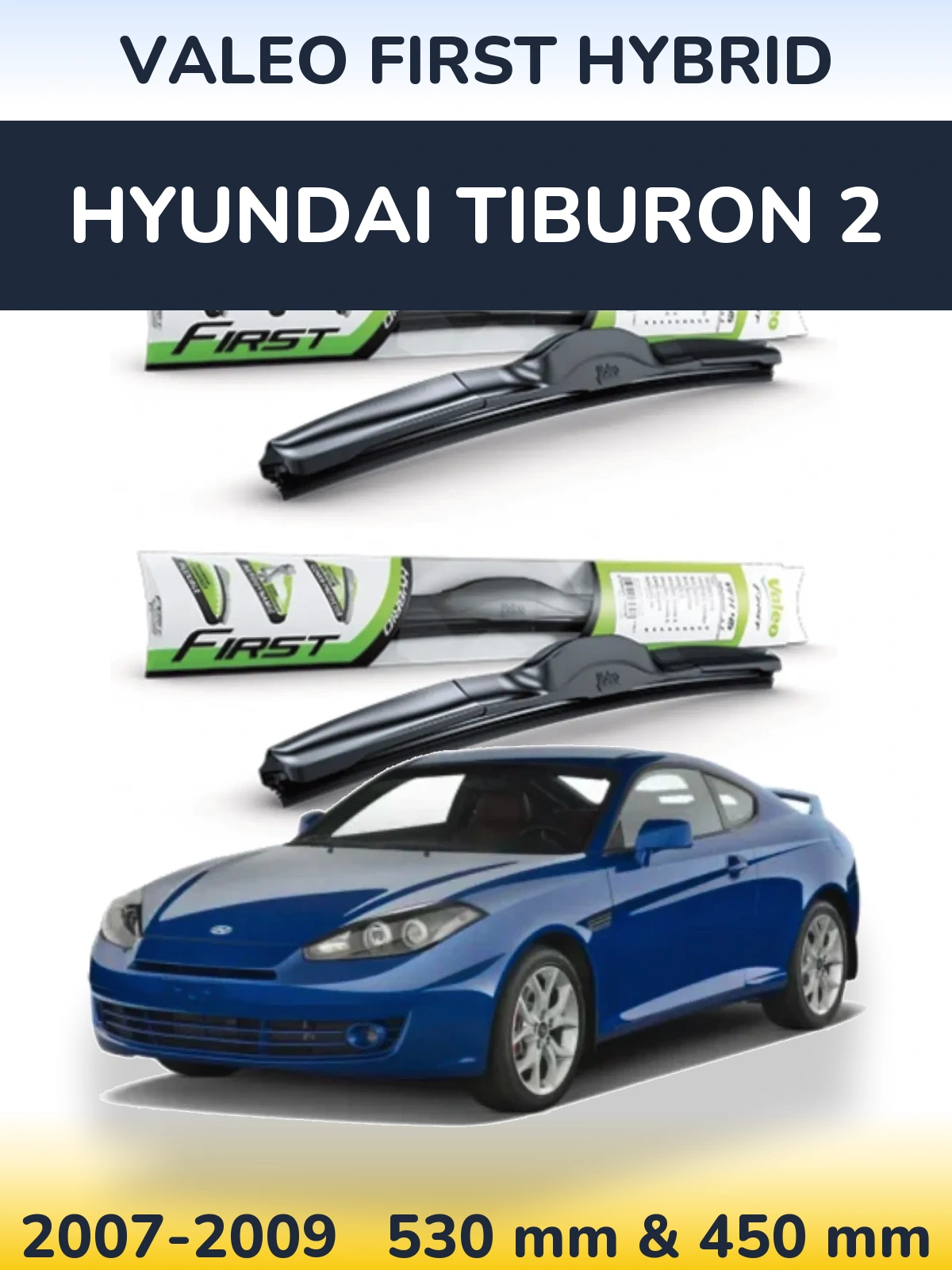 Komplet przednich wycieraczek Valeo First Hybrid 530 & 450 mm do Hyundai Tiburon 2 2007-2009