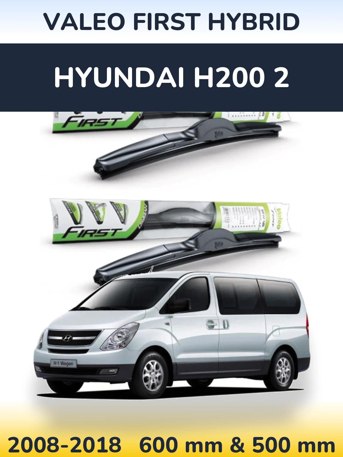 Komplet przednich wycieraczek Valeo First Hybrid 600 & 500 mm do Hyundai H200 2 2008-2018