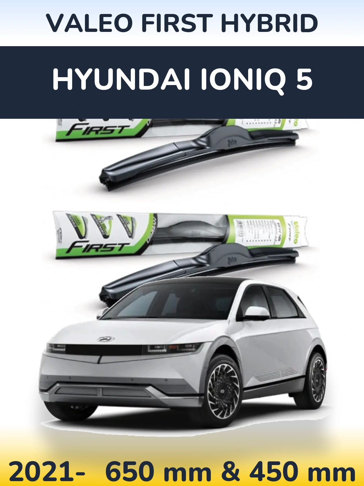 Front wiper blade set Valeo First Hybrid 650 & 450 mm for Hyundai IONIQ 5 2021-2026