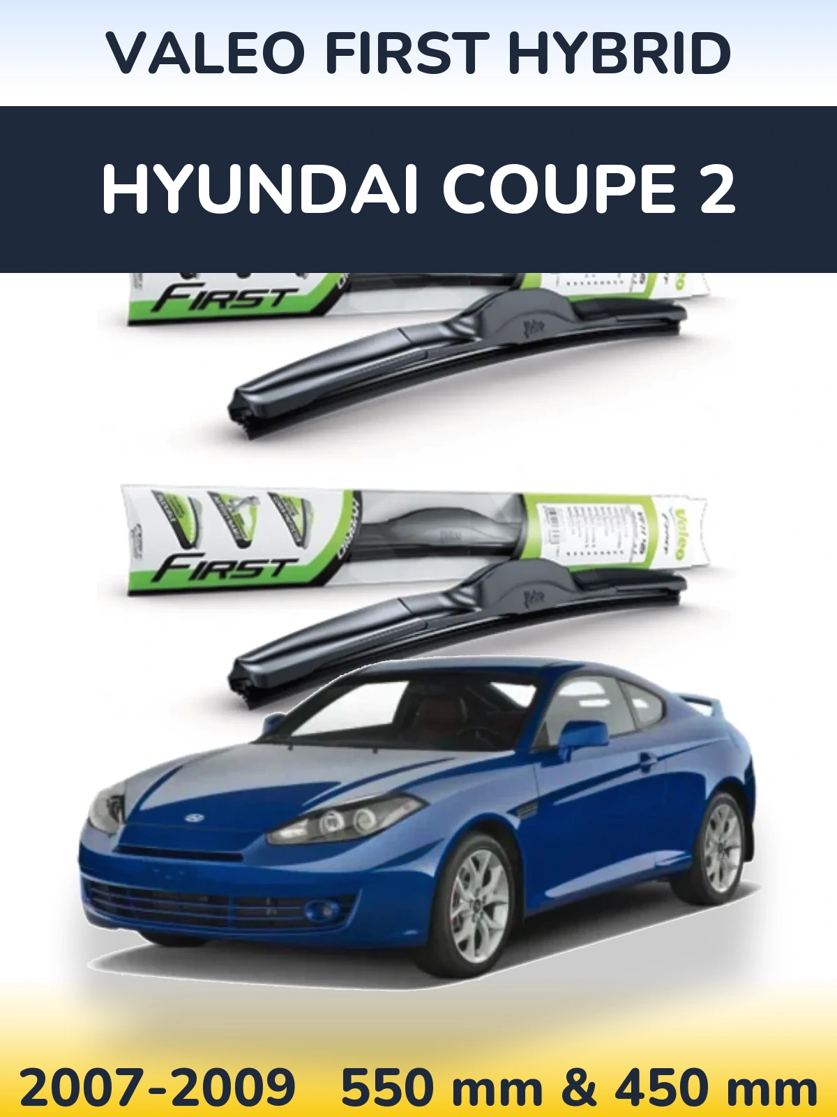 Комплект передних дворников Valeo First Hybrid 550 & 450 мм для Hyundai Coupe 2 2007-2009