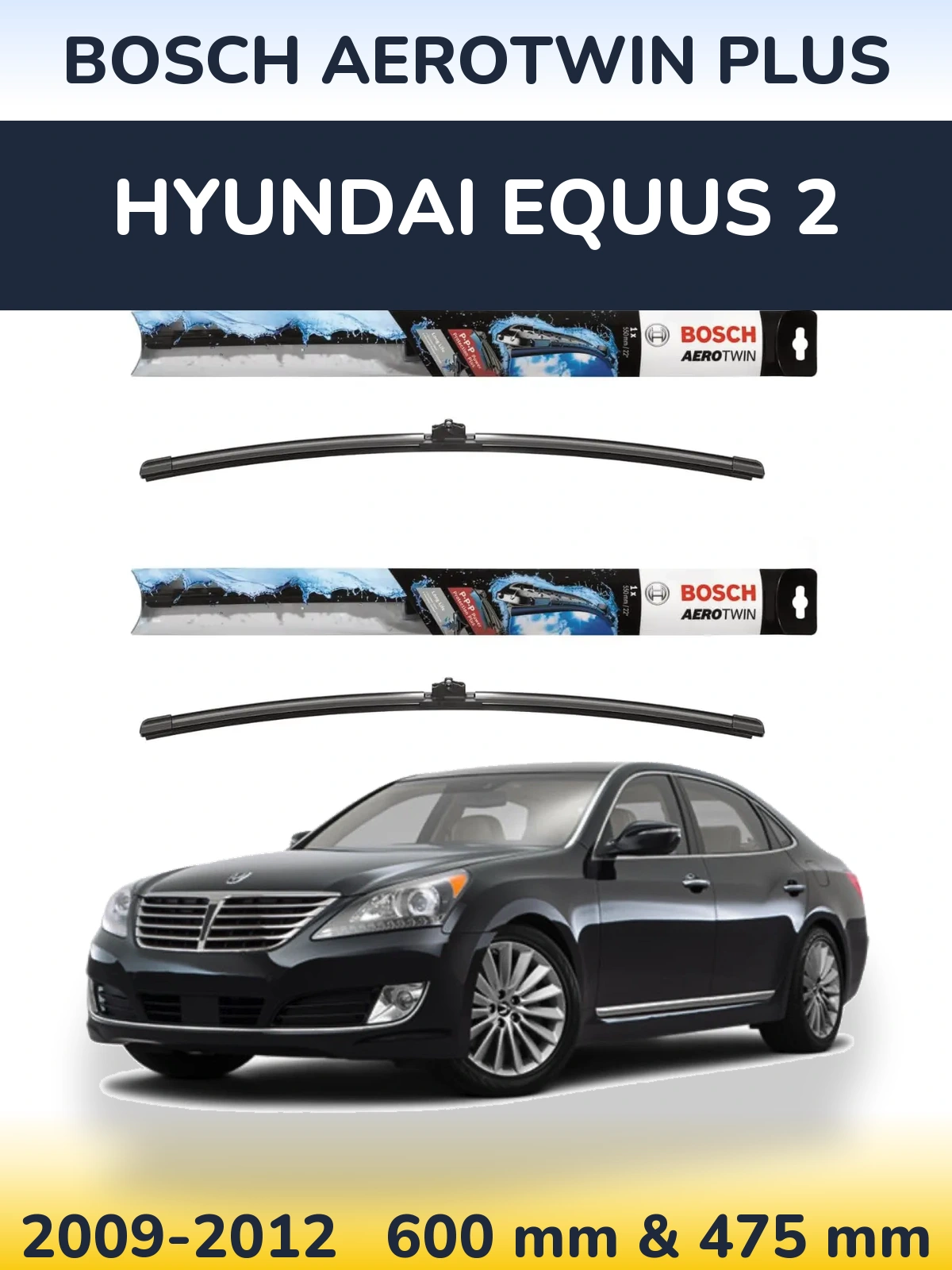 Komplet przednich wycieraczek BOSCH AeroTwin Plus 600 & 475 mm do Hyundai Equus 2 2009-2012