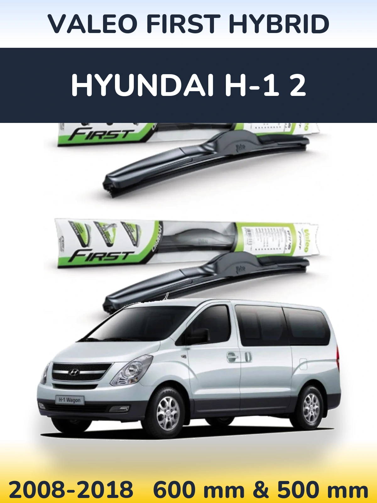 Komplet przednich wycieraczek Valeo First Hybrid 600 & 500 mm do Hyundai H-1 2 2008-2018