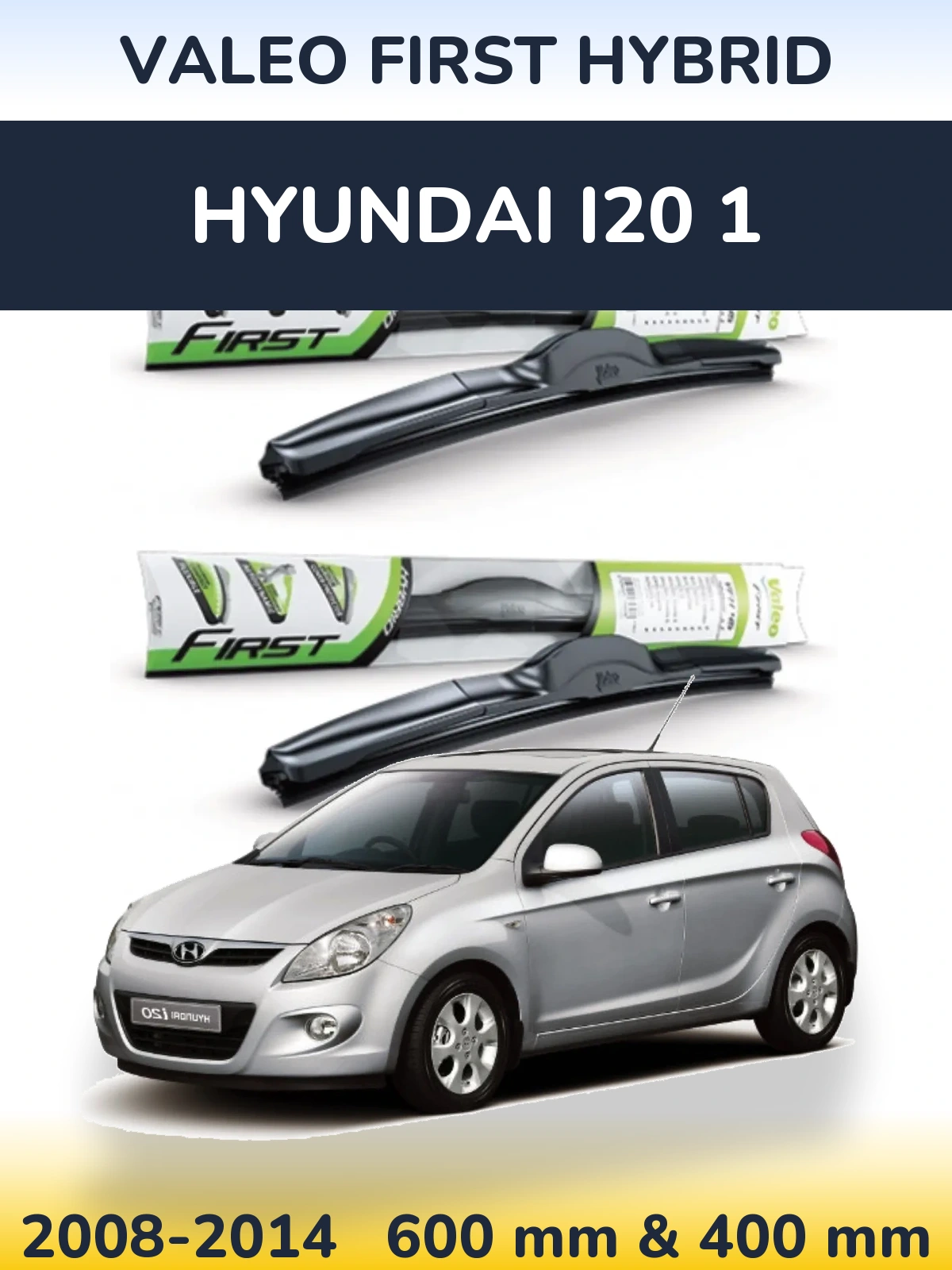 Komplet przednich wycieraczek Valeo First Hybrid 600 & 400 mm do Hyundai i20 1 2008-2014